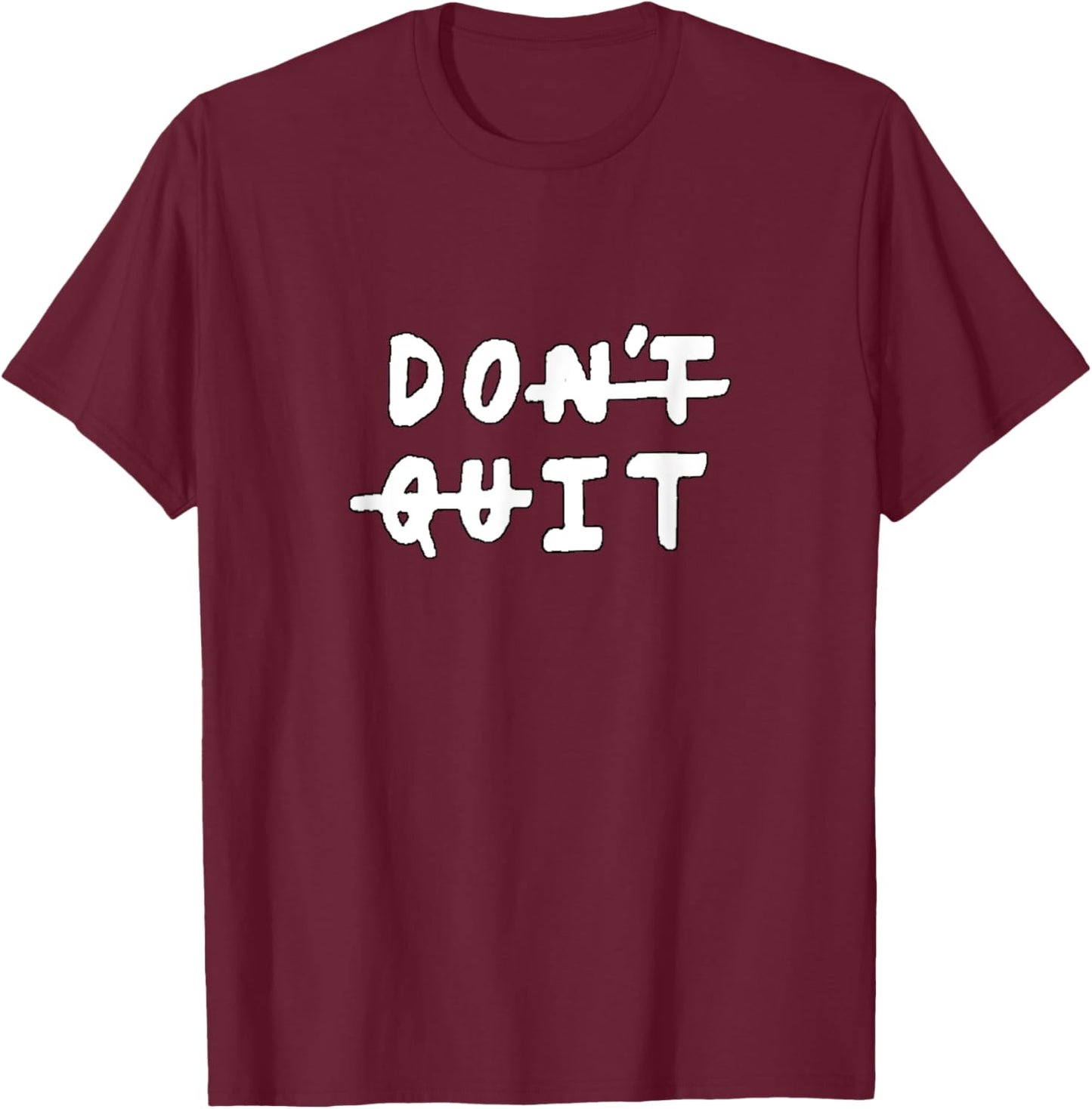 Don't quit (do it) Gym Fitness Motivation Slogan Quote T-Shirt - T-Shirt | Maroon