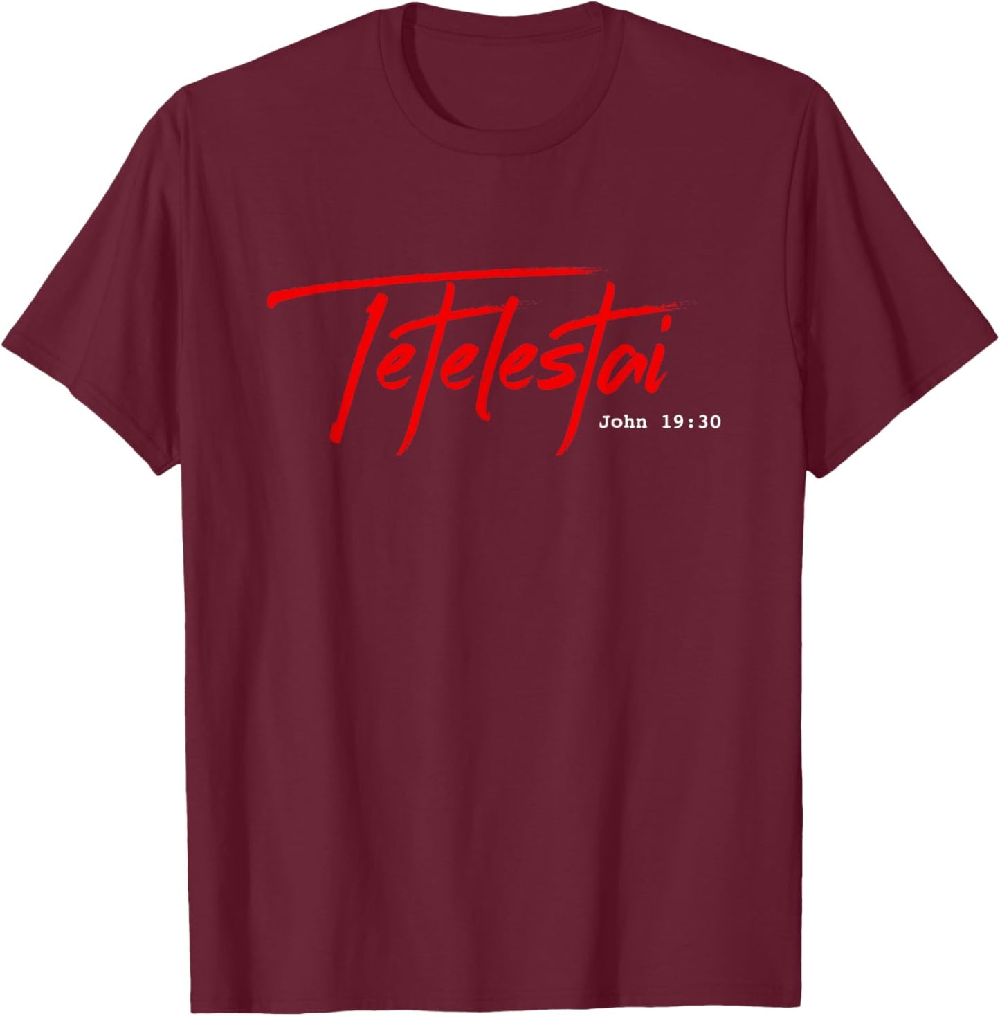 Tetelestai shirt - John 19:30 It is Finished Easter T-Shirt - T-Shirt | Maroon