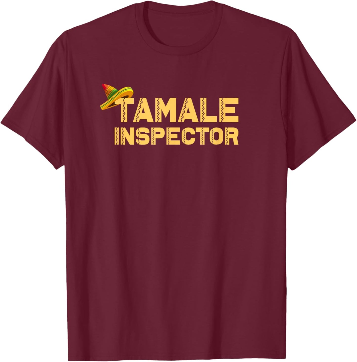 tamale Inspector, food tamale T-Shirt - T-Shirt | Maroon