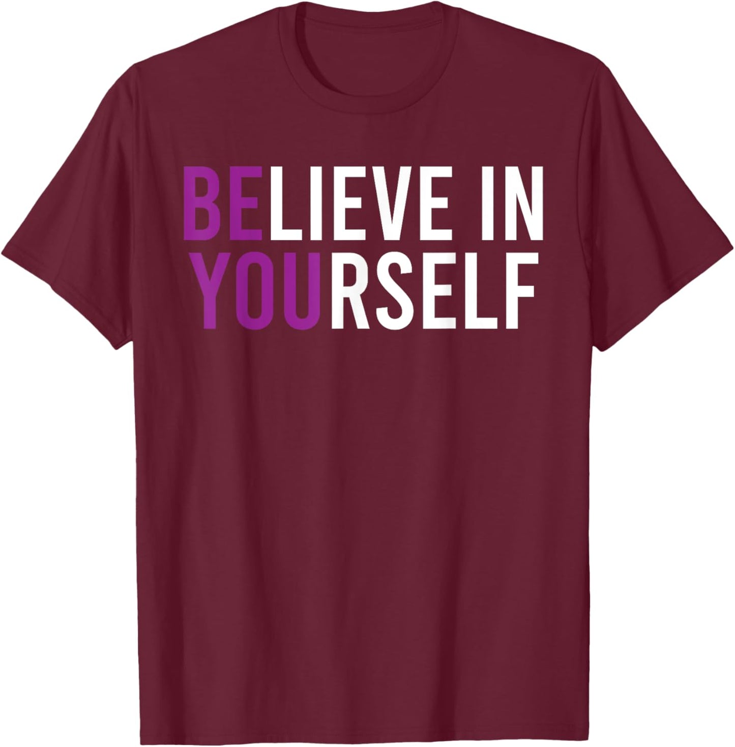 Believe In Yourself Positive Vibes T-Shirt - T-Shirt | Maroon