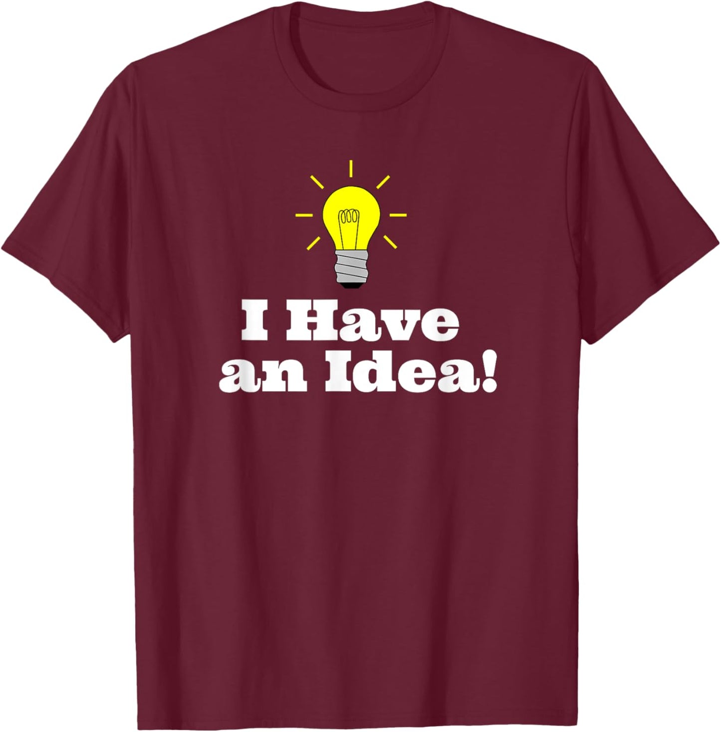 I Have an Idea Light Bulb T-Shirt - T-Shirt | Maroon