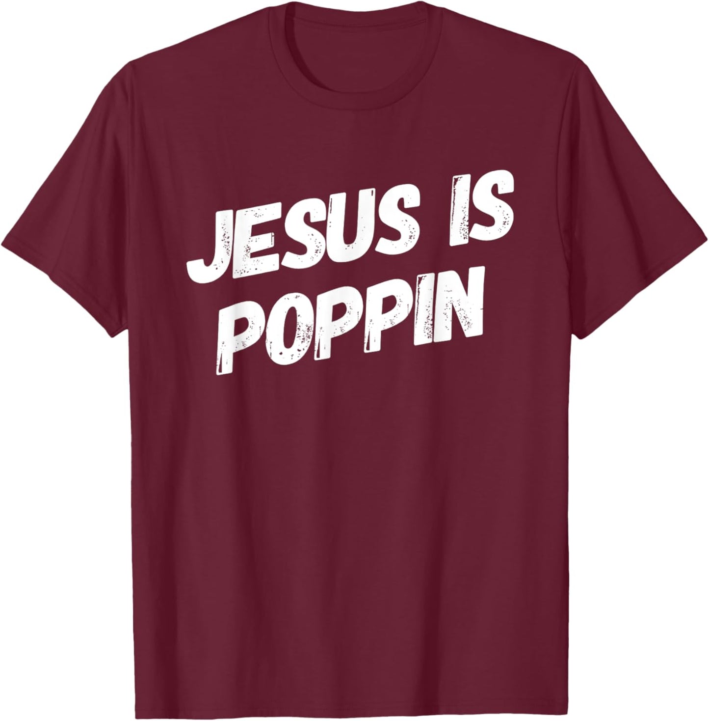 Jesus Is Poppin - Funny Christian Jesus Lover Faith Lord T-Shirt - T-Shirt | Maroon