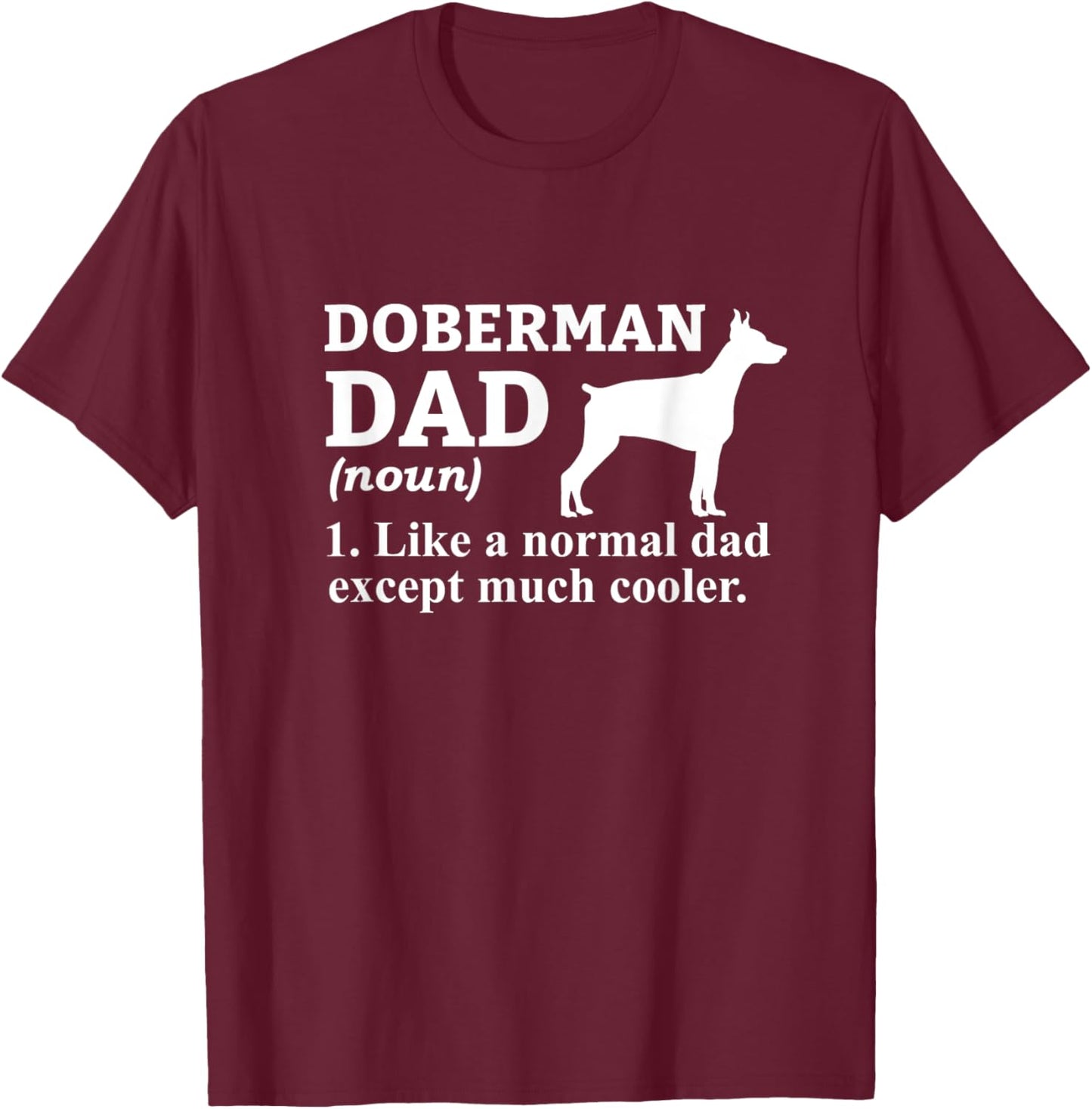 Doberman Dad Definition Funny Dog Owner Humor T-Shirt - T-Shirt | Maroon