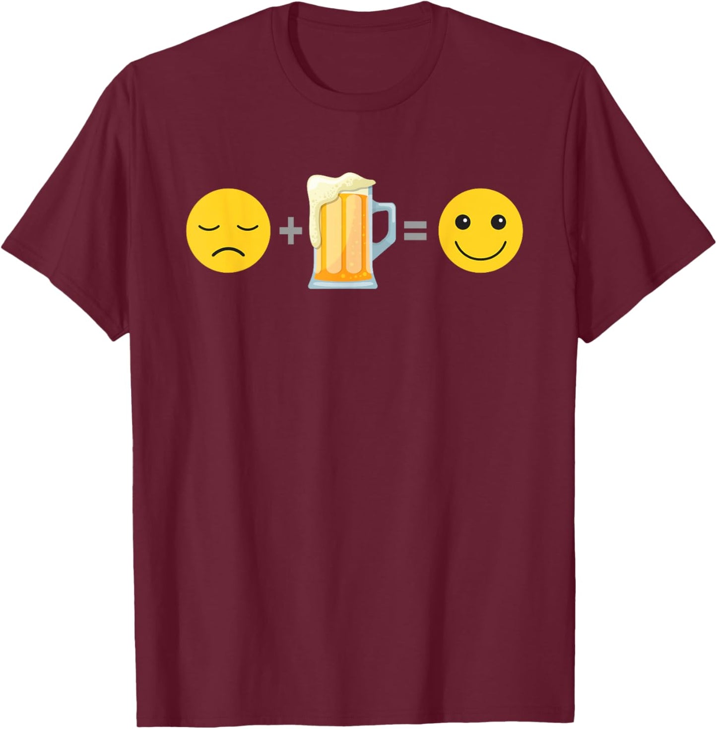 Sad Face Plus Beer Equals Happy Smile Face - Beer Lovers T-Shirt - T-Shirt | Maroon