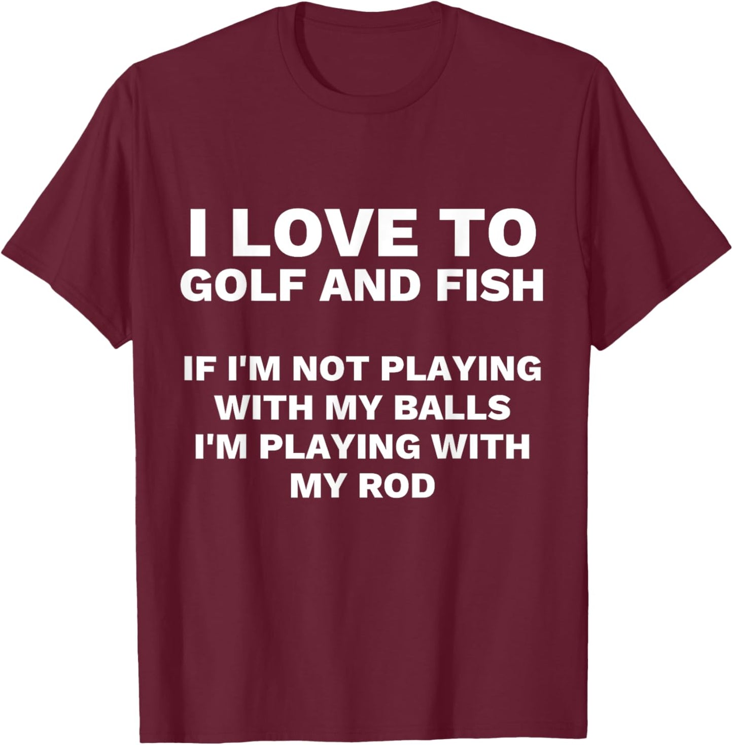 Funny Fishing and Golf Gag Gift Adult Humor T-Shirt - T-Shirt | Maroon