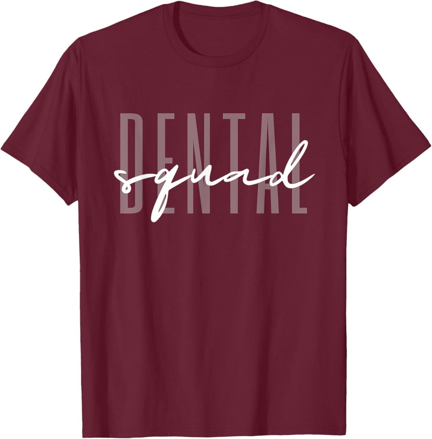 Dental Squad Dental Assistant Dental Hygienist T-Shirt - T-Shirt | Maroon
