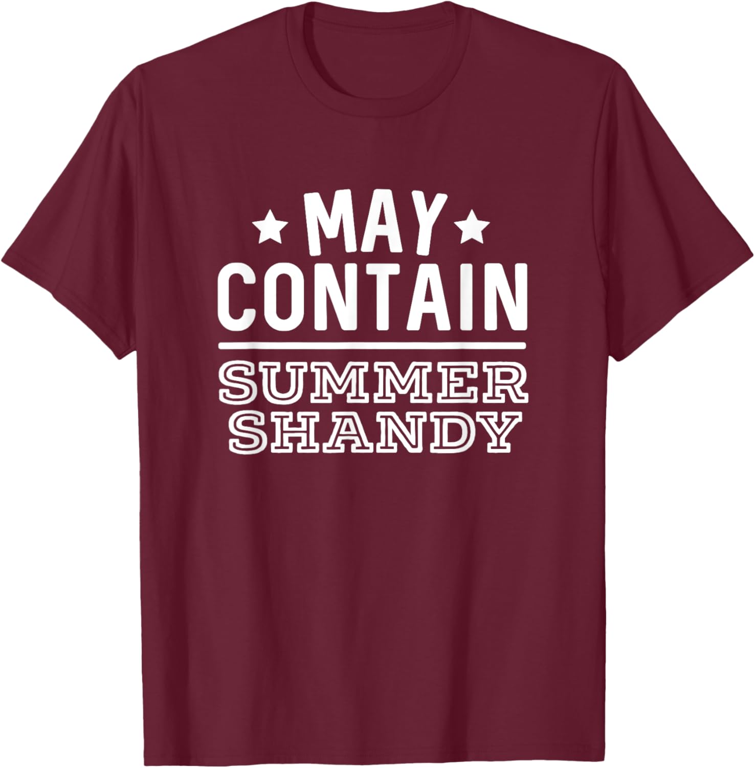 May Contain Summer Shandy Funny Shandy's Beer Party Supplies Men Women T-Shirt - T-Shirt | Maroon