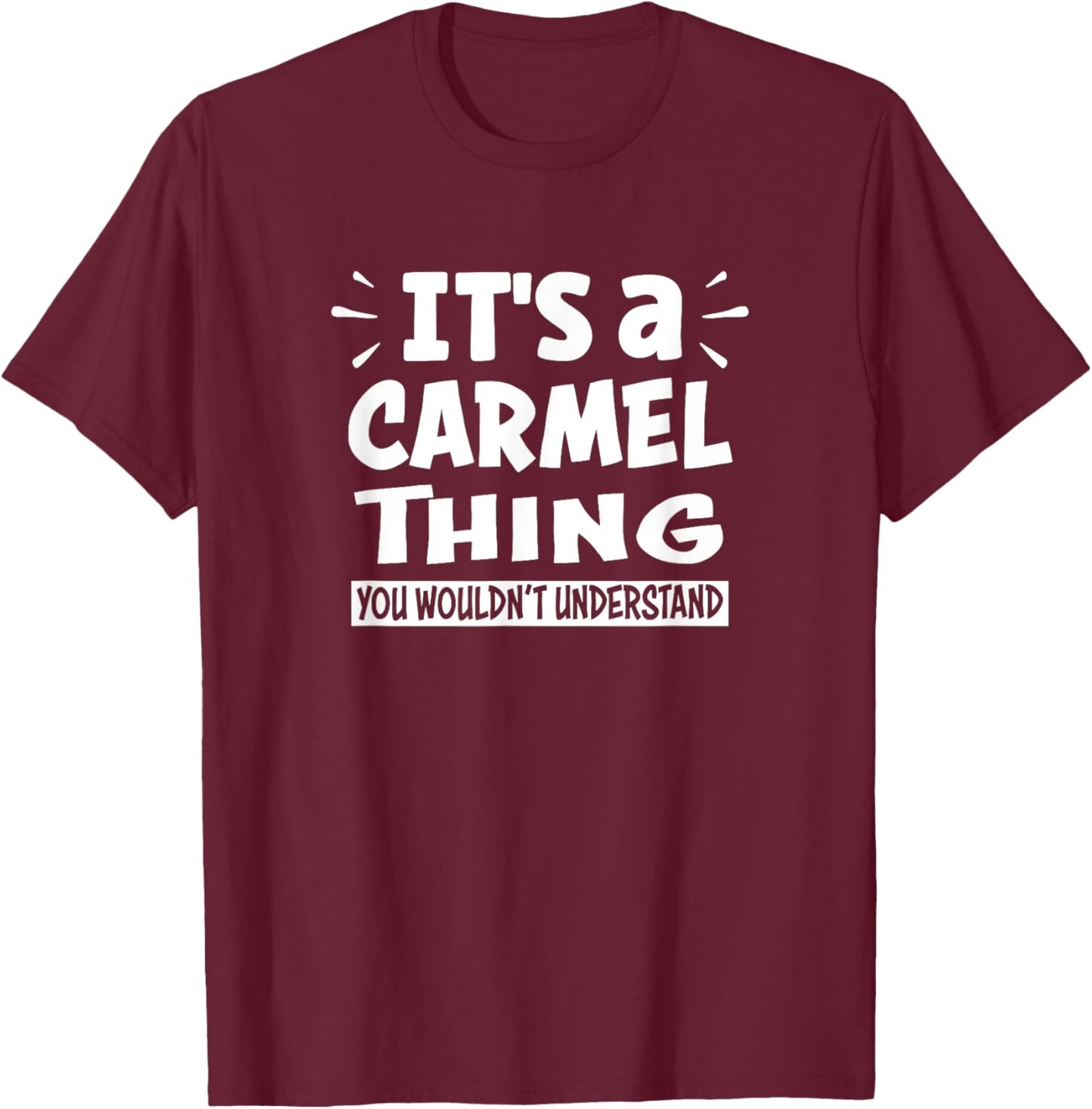 Carmel Lovers Thing You Wouldn't Understand T-Shirt - T-Shirt | Maroon