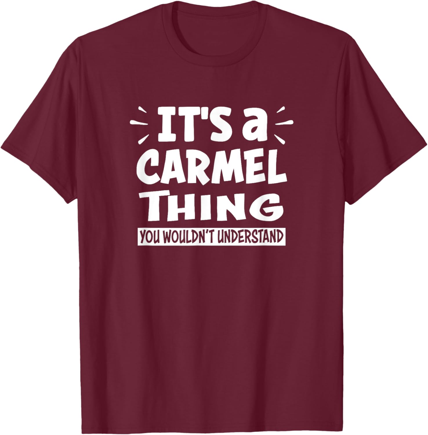 Carmel Lovers Thing You Wouldn't Understand T-Shirt - T-Shirt | Maroon