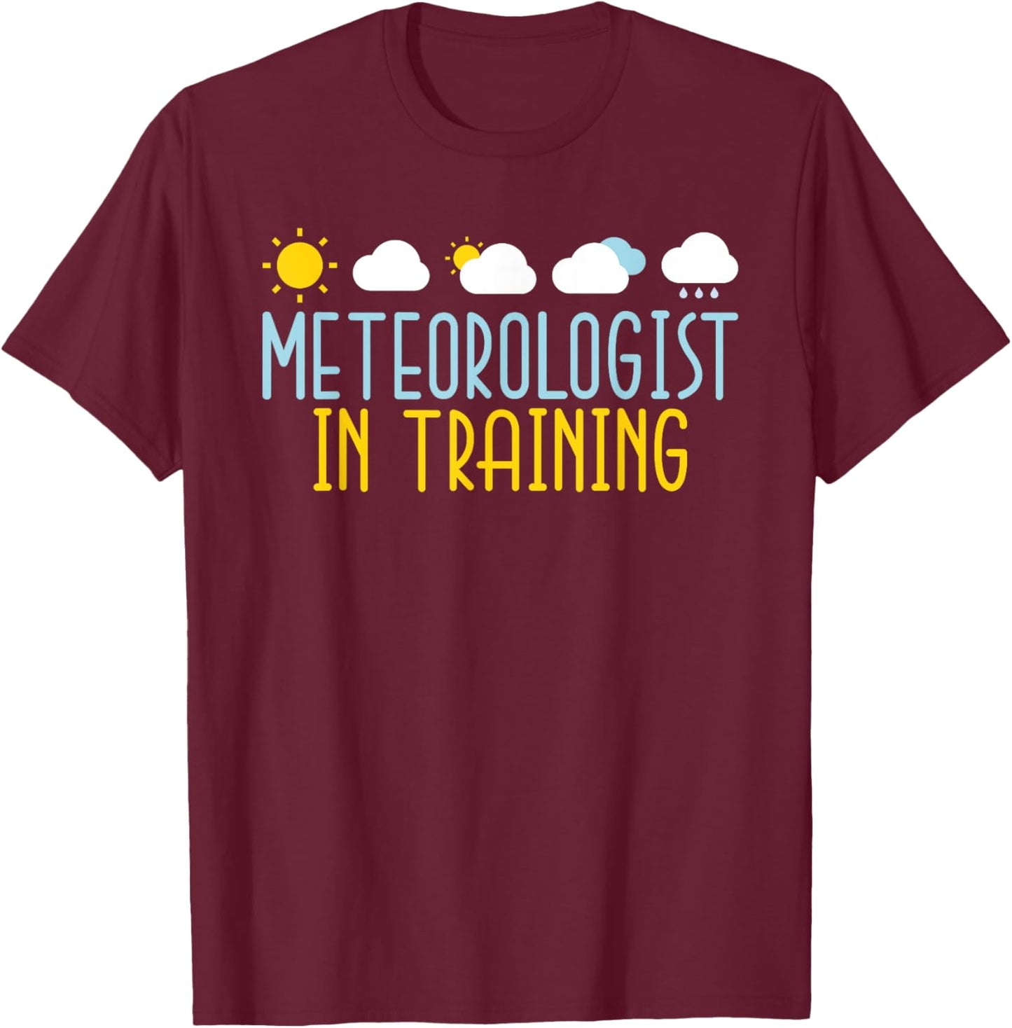 Meteorologist in Training Weather Chaser Meteorology T-Shirt - T-Shirt | Maroon