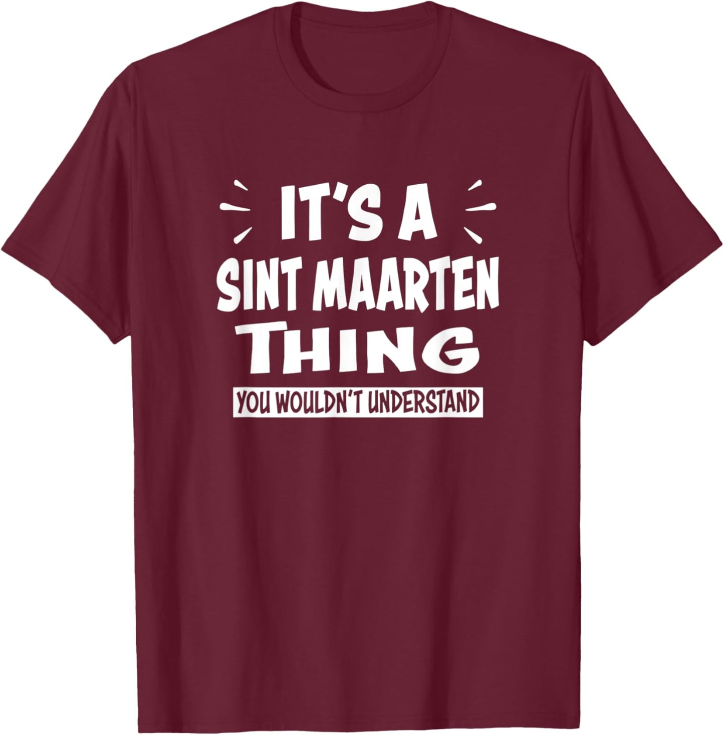 Sint Maarten Lovers You Wouldn't Understand Sint maarten T-Shirt - T-Shirt | Maroon