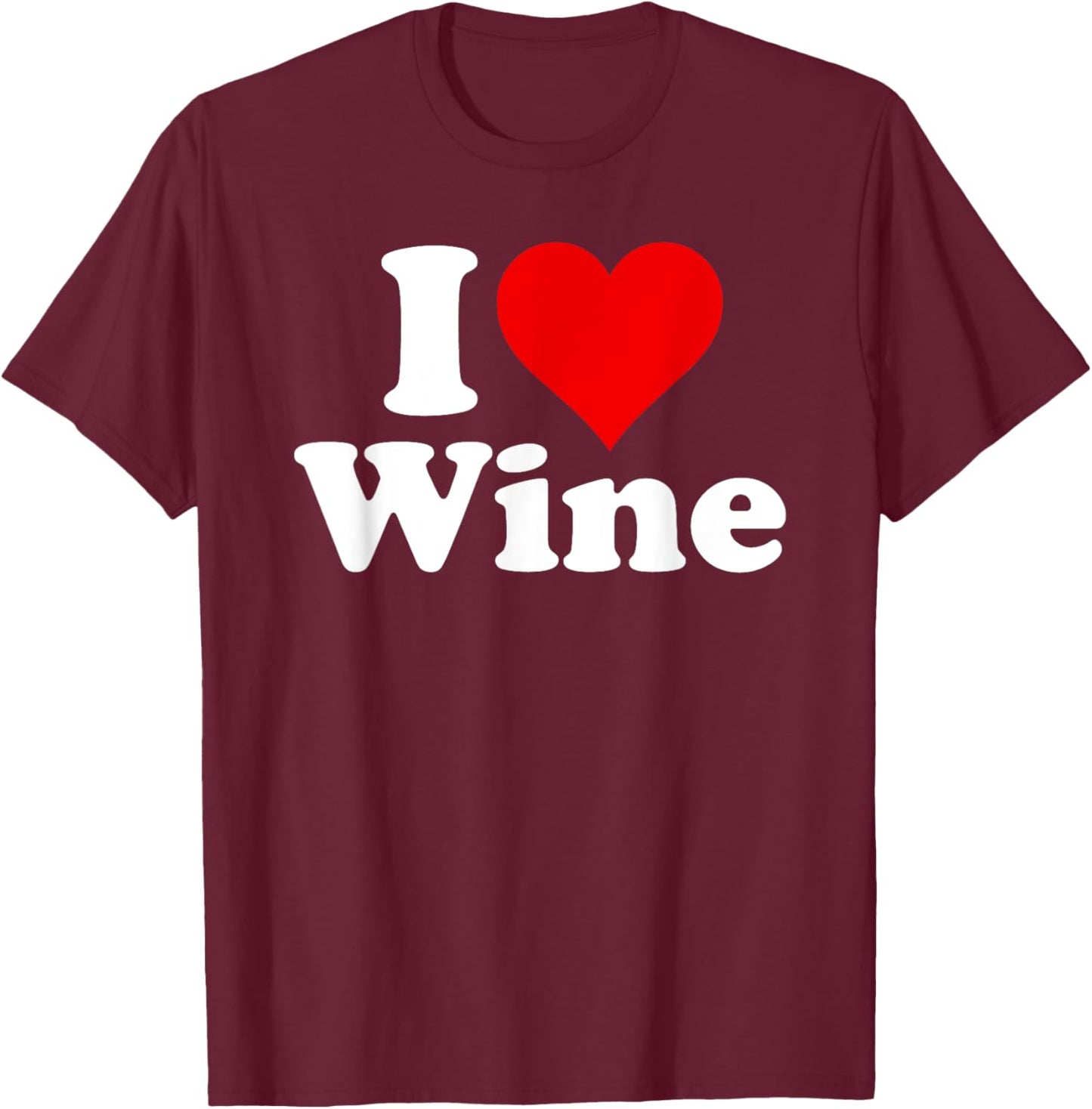 I Love Wine I Heart Wine T-Shirt - T-Shirt | Maroon