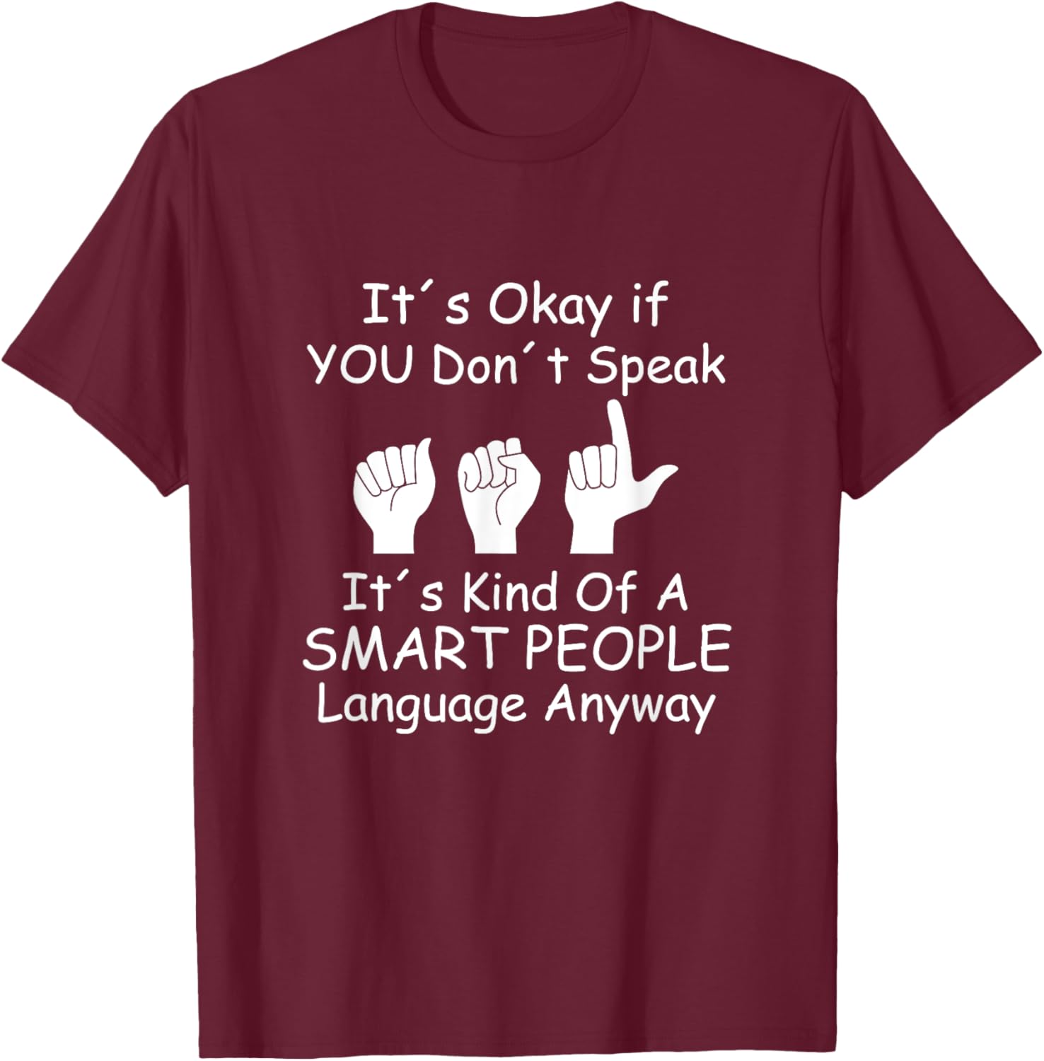 Funny ASL American Sign Language T-Shirt - T-Shirt | Maroon