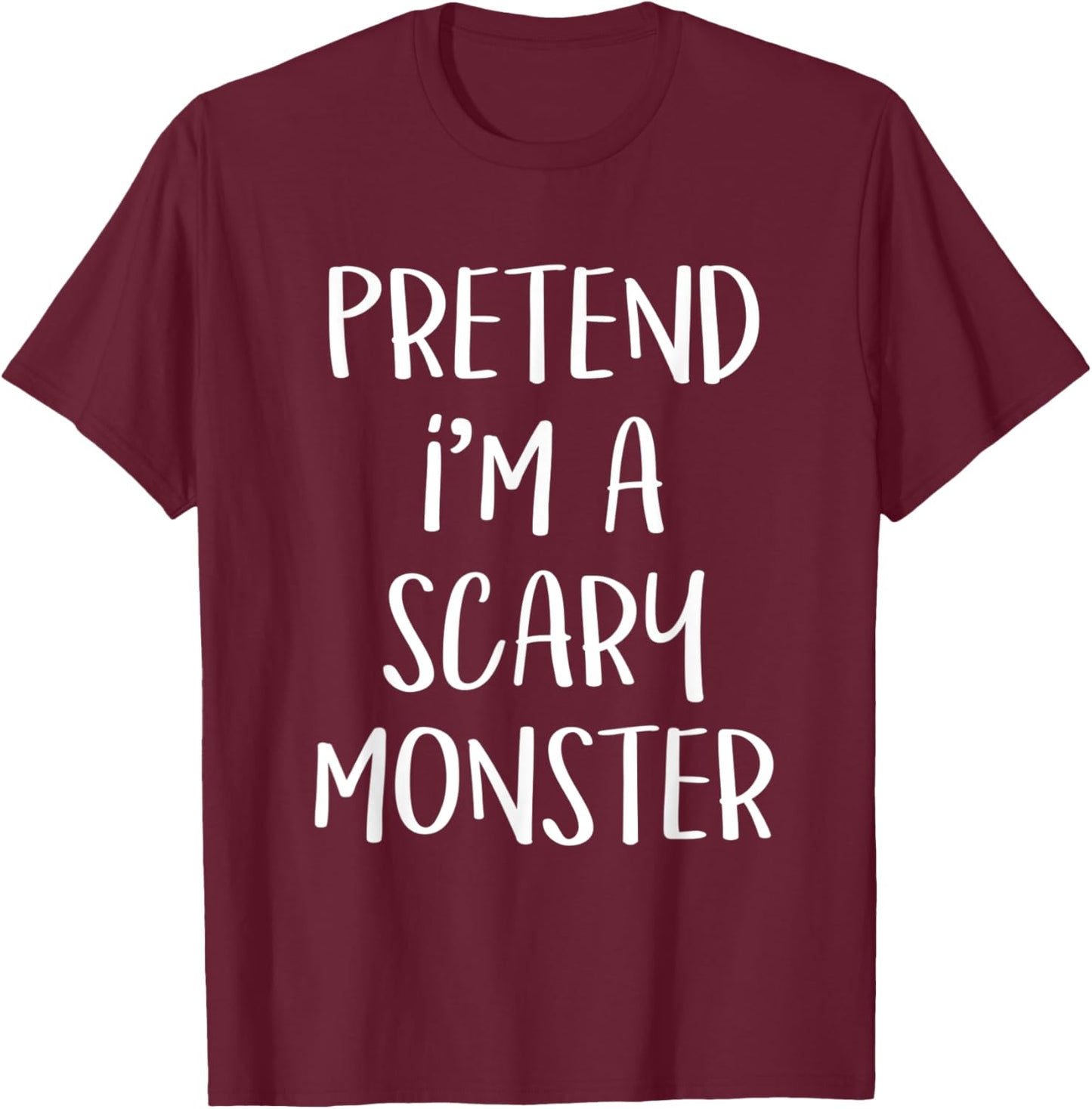 Pretend I'm A Scary Monster Costume Funny Halloween Party T-Shirt - T-Shirt | Maroon