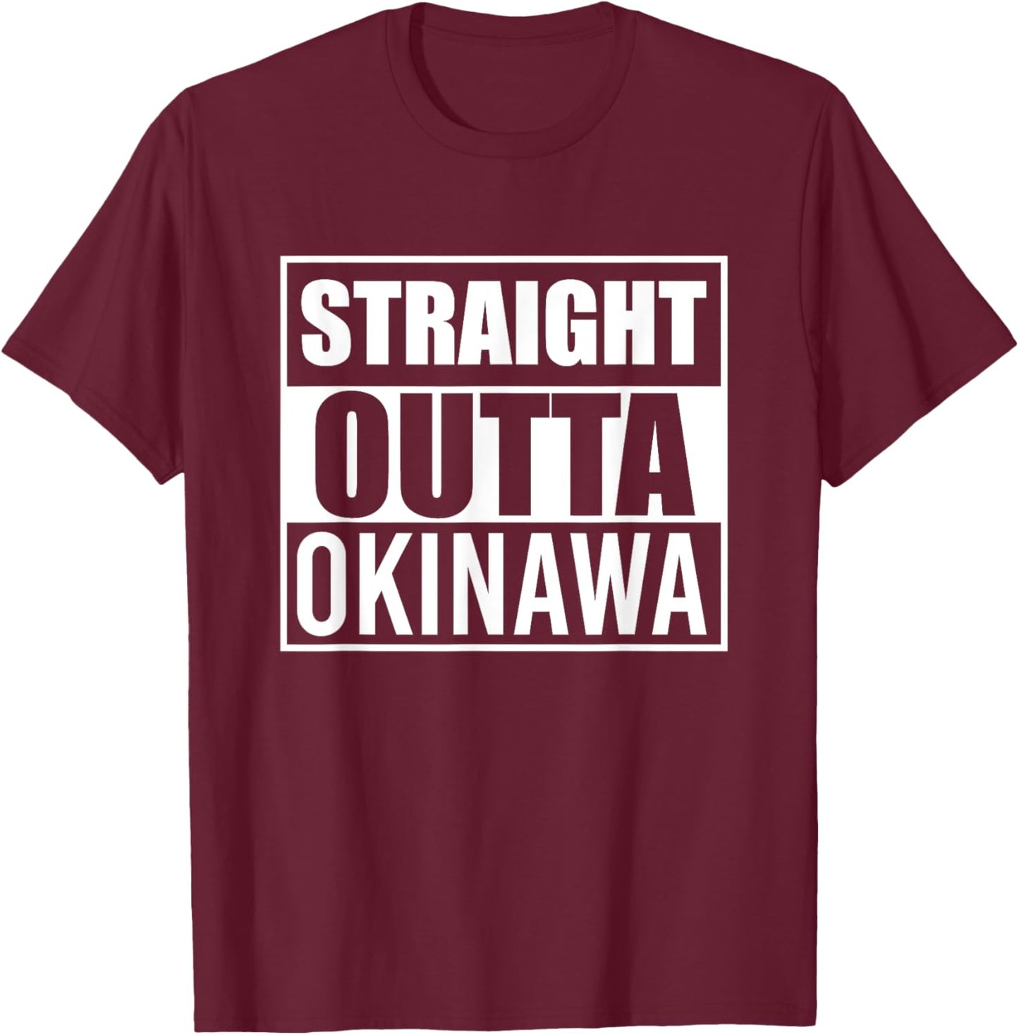Straight Outta Okinawa Funny Best Gift American Japanese T-Shirt - T-Shirt | Maroon