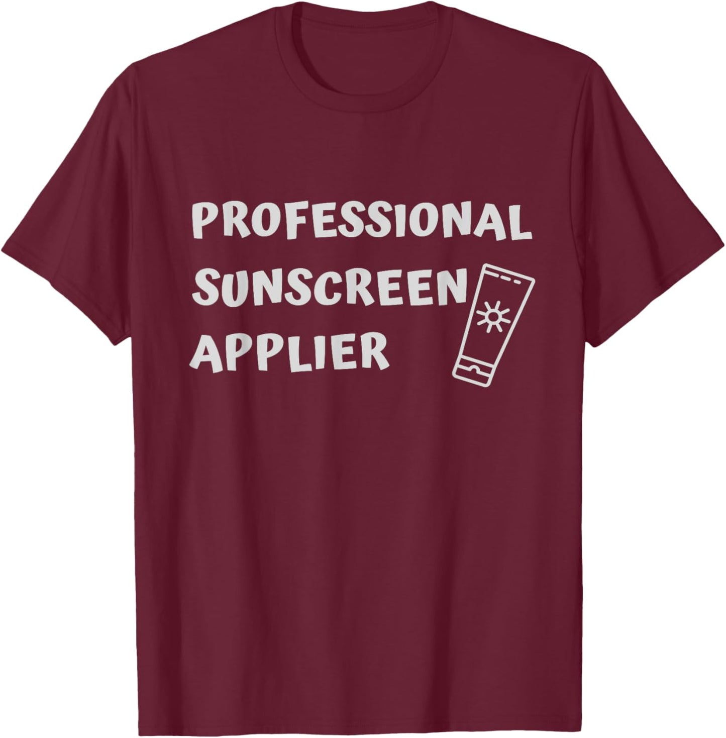 Sunburn, Professional Sunscreen Applier, Funny, Beach, Pool T-Shirt - T-Shirt | Maroon