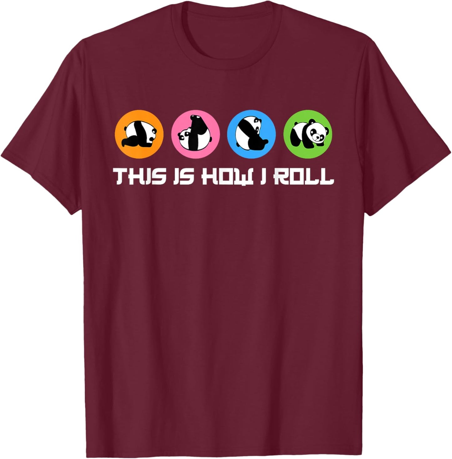 This Is How I Roll I Panda Bear I Cute Panda T-Shirt - T-Shirt | Maroon