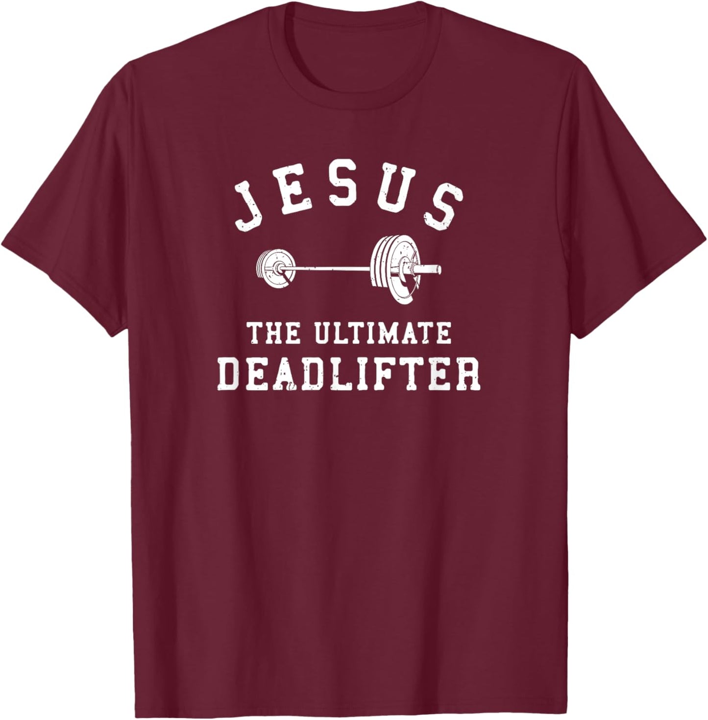 Jesus The Ultimate Deadlifter Christian Gym Workout Exercise T-Shirt - T-Shirt | Maroon