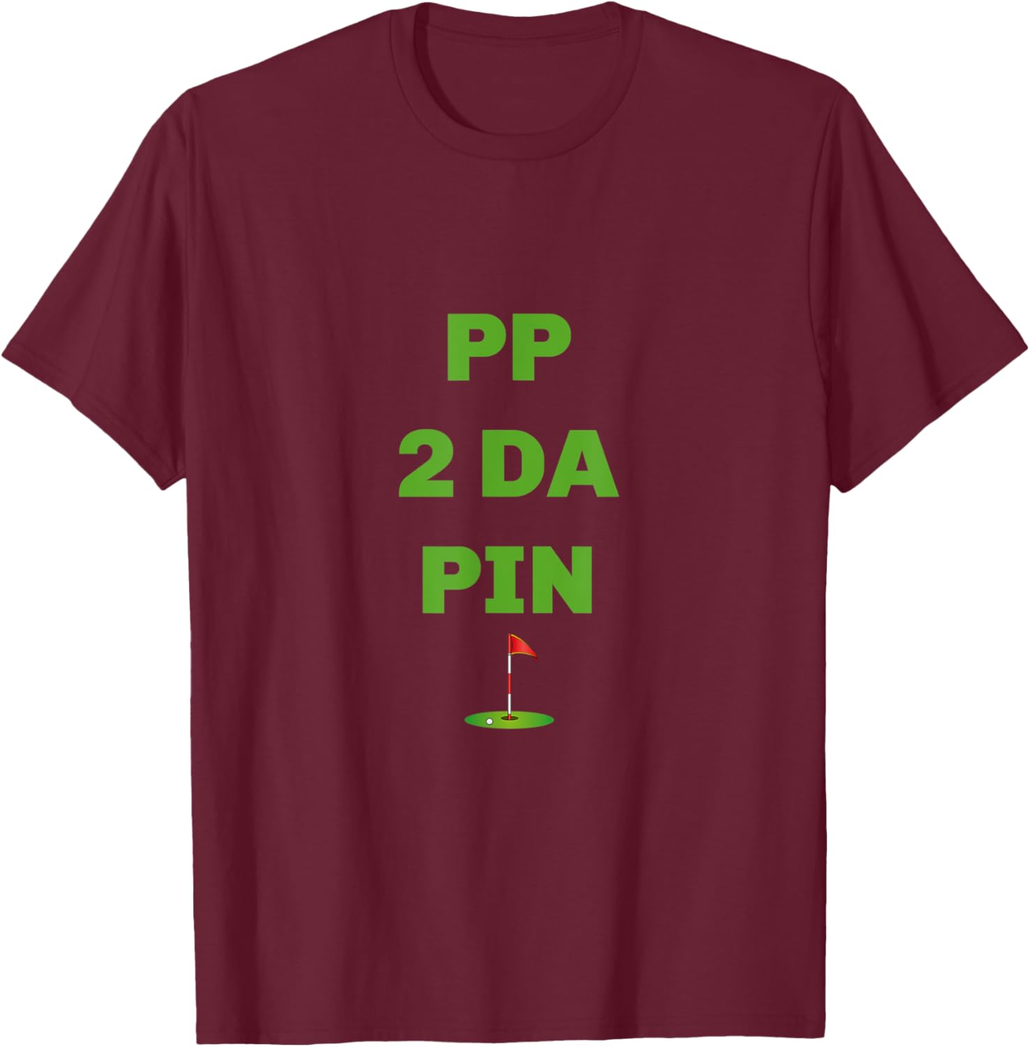PP 2 Da Pin Funny Golf T-Shirt - T-Shirt | Maroon
