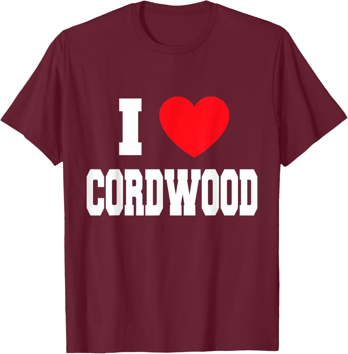 I Love Cordwood T-Shirt - T-Shirt | Maroon