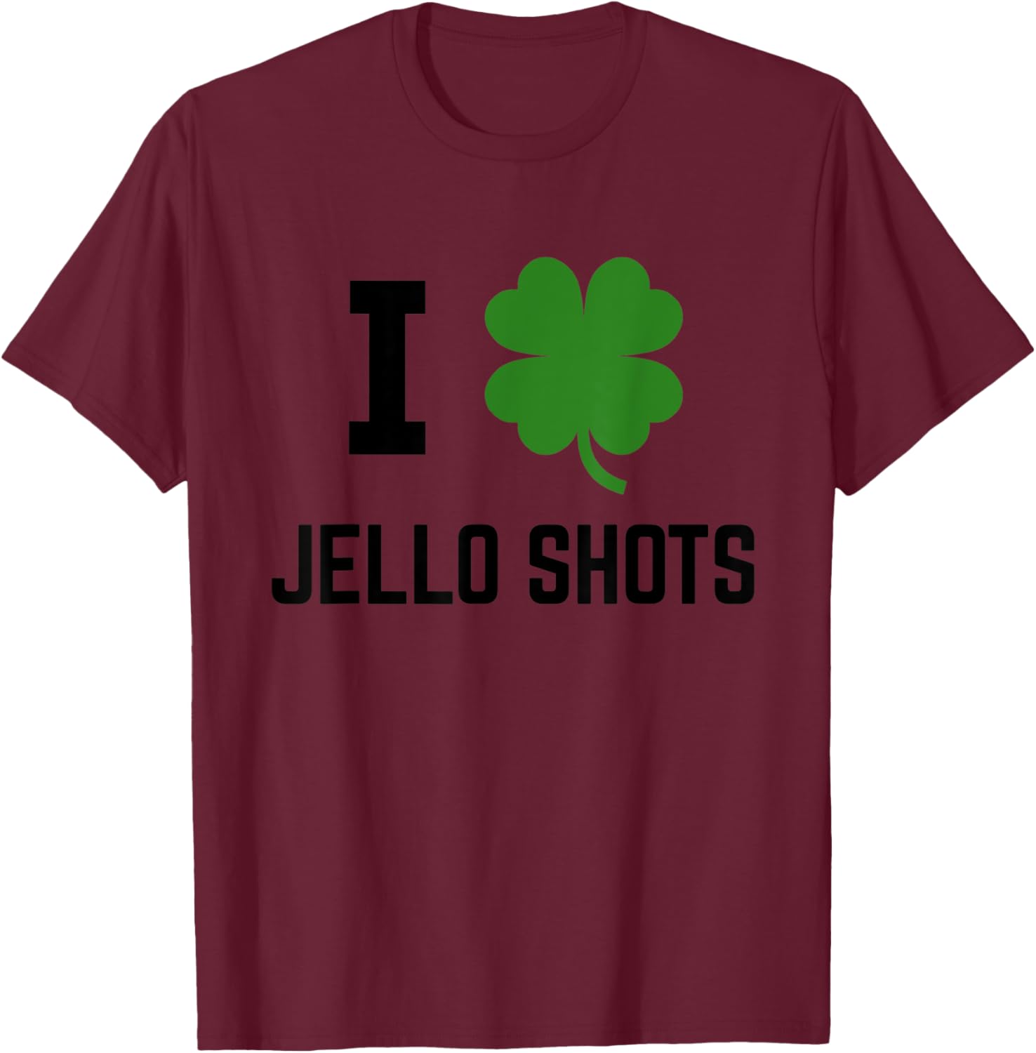 I Shamrock Jello Shots Irish St Patricks Green T-Shirt - T-Shirt | Maroon