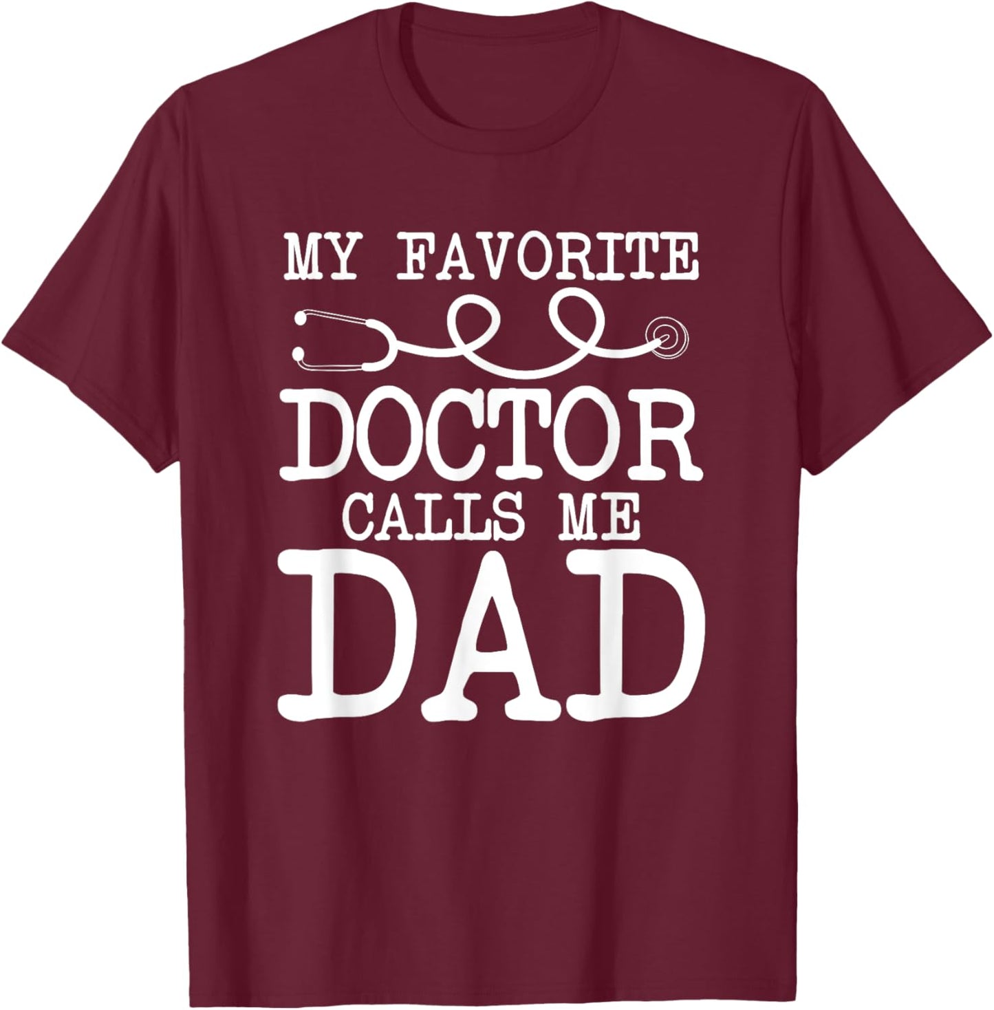 Proud Dad Of A Doctor - Medical Practitioner Physician Dad T-Shirt - T-Shirt | Maroon