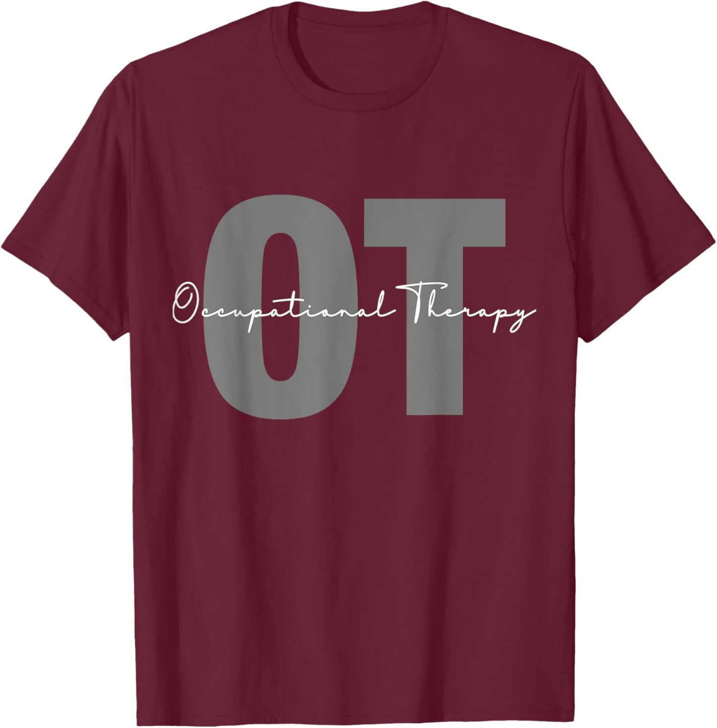 Occupational Therapy Student OT Therapist OT Assistant T-Shirt - T-Shirt | Maroon