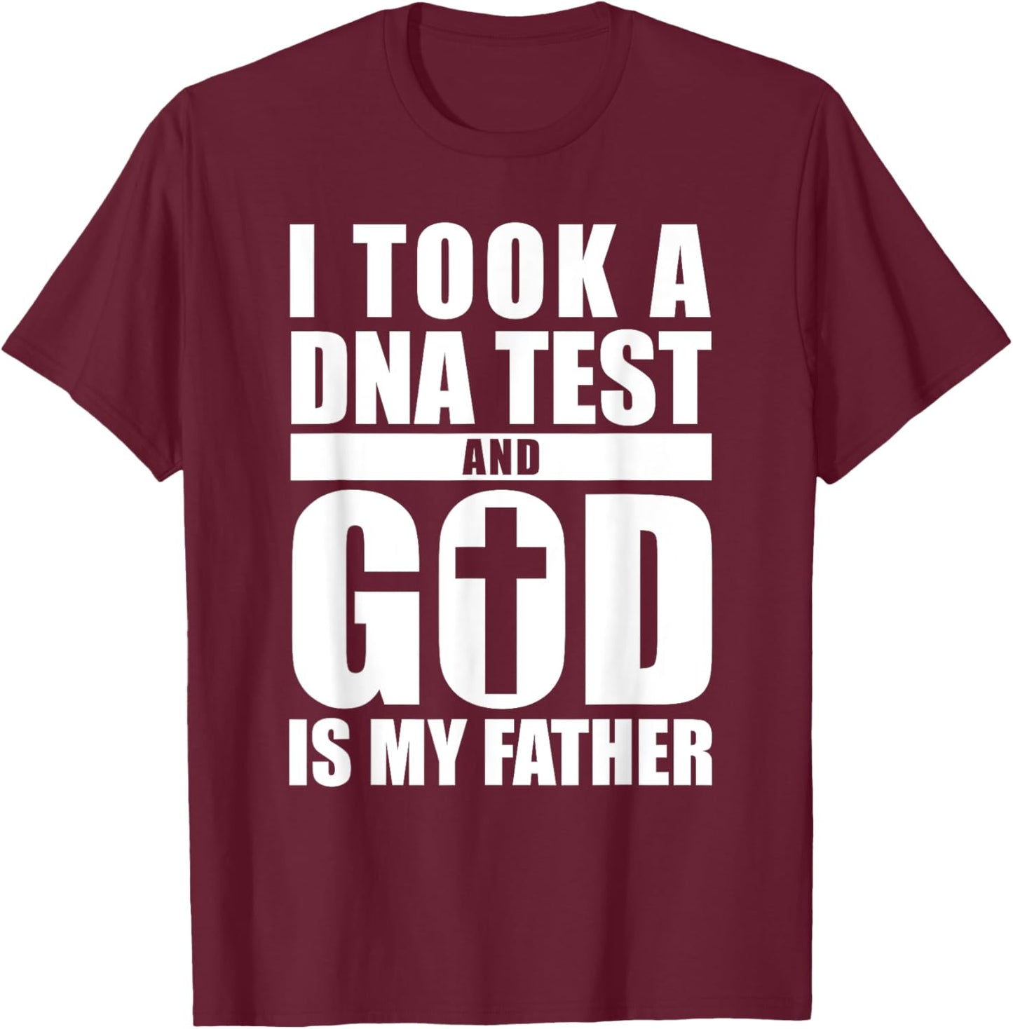 I Took A DNA Test And God Is My Father Christianity T-Shirt - T-Shirt | Maroon