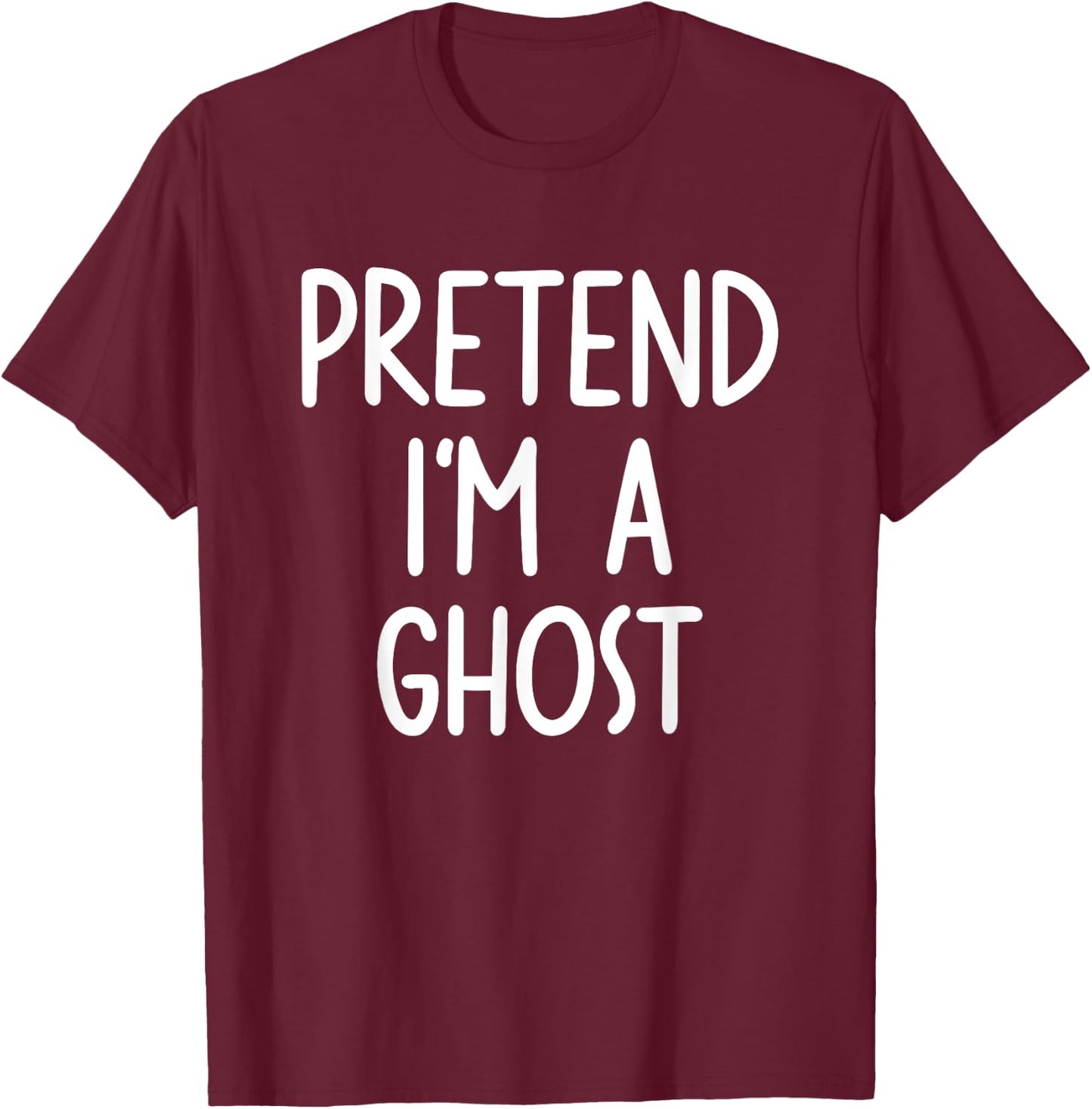 Pretend I'm A Ghost Costume Halloween Lazy Easy T-Shirt - T-Shirt | Maroon