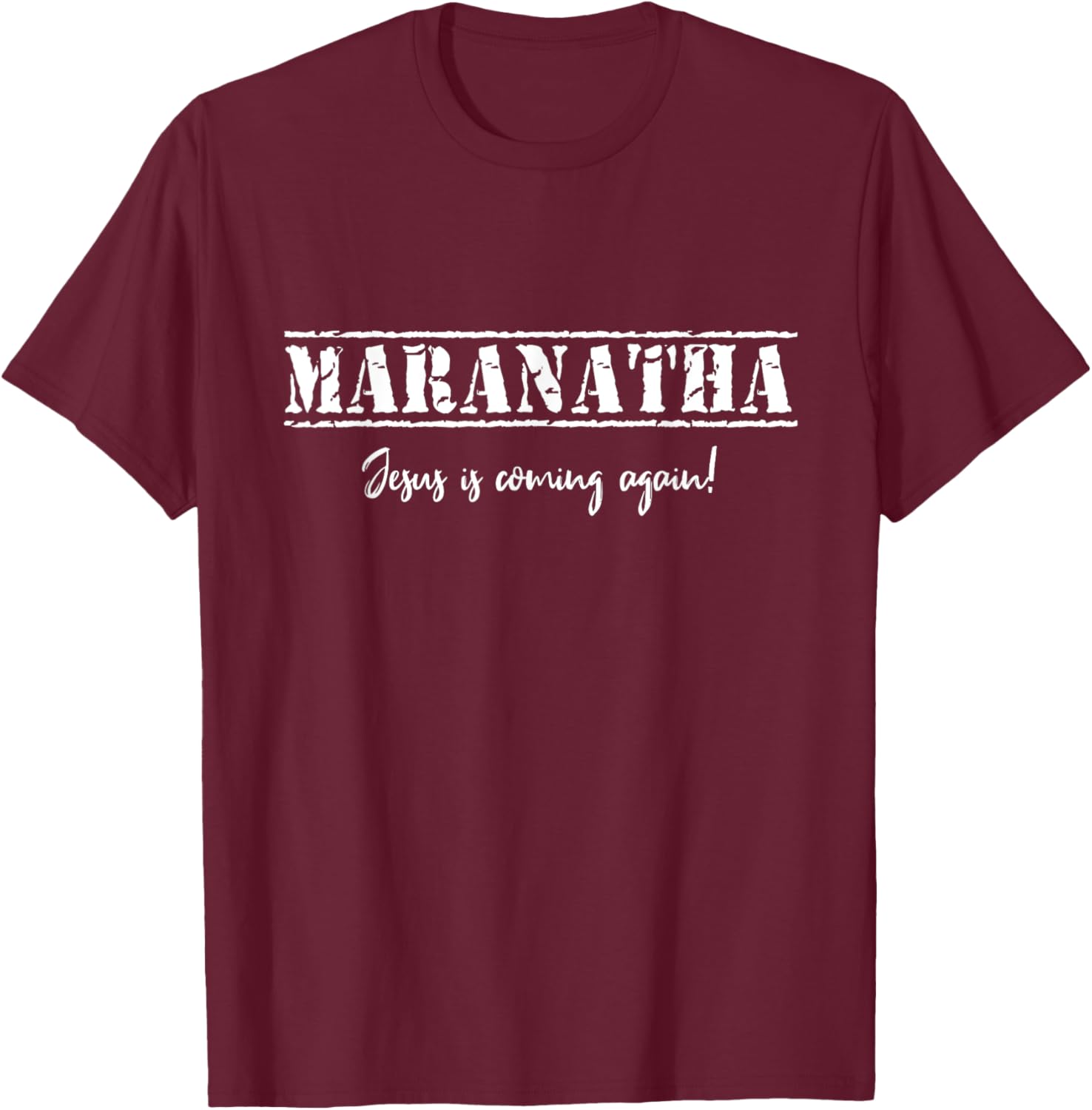 Maranatha Jesus is coming again T-Shirt - T-Shirt | Maroon