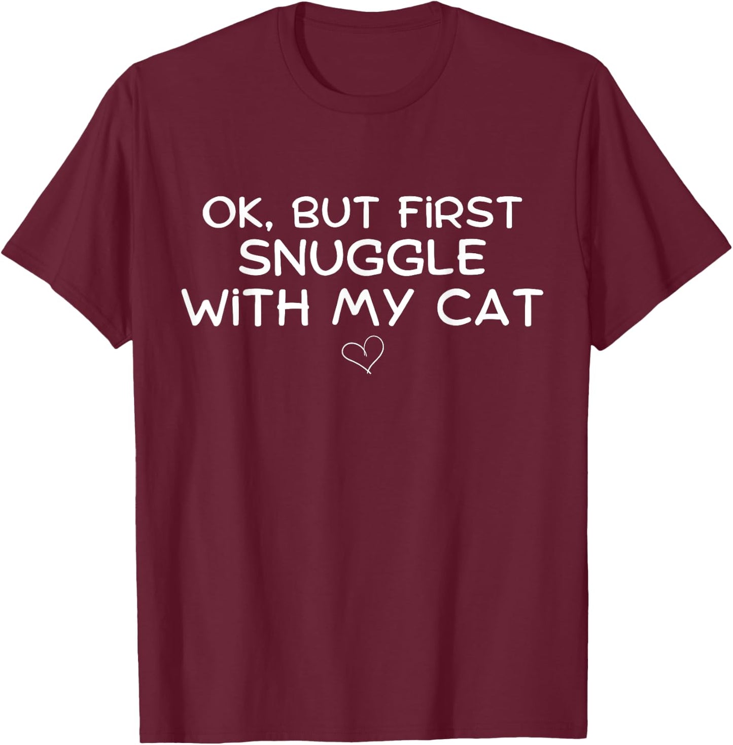 OK First Snuggle With Cat Motive Cuddle Love Dog Pets Men Women T-Shirt - T-Shirt | Maroon