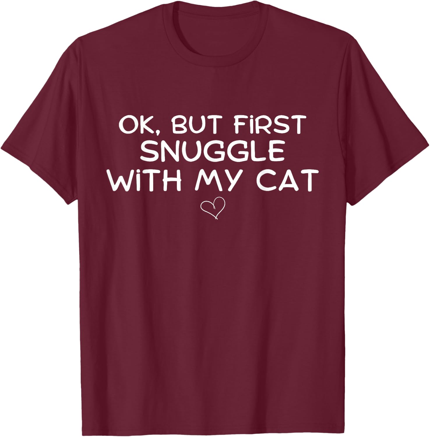 OK First Snuggle With Cat Motive Cuddle Love Dog Pets Men Women T-Shirt - T-Shirt | Maroon