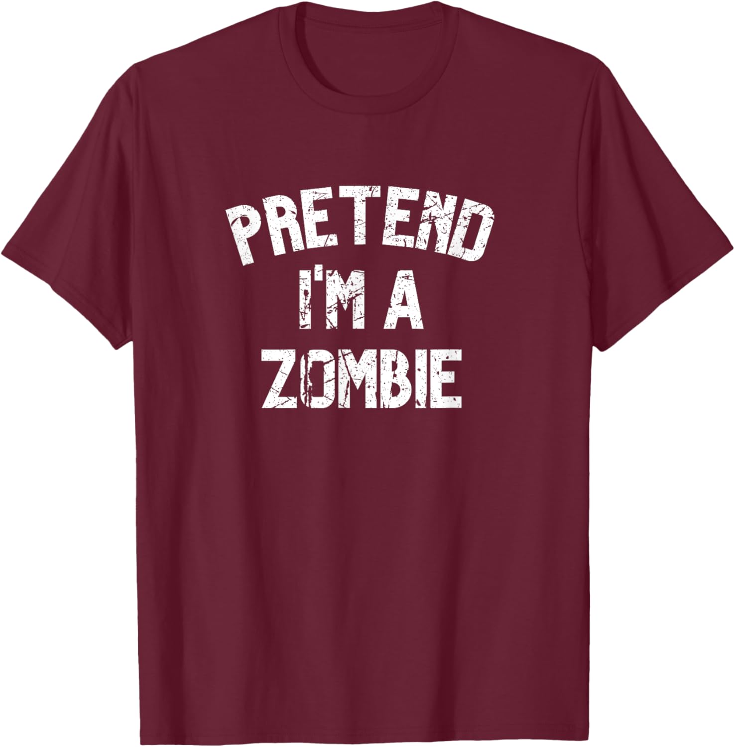 Pretend I'm a Zombie Funny Lazy Halloween Costume Party T-Shirt - T-Shirt | Maroon