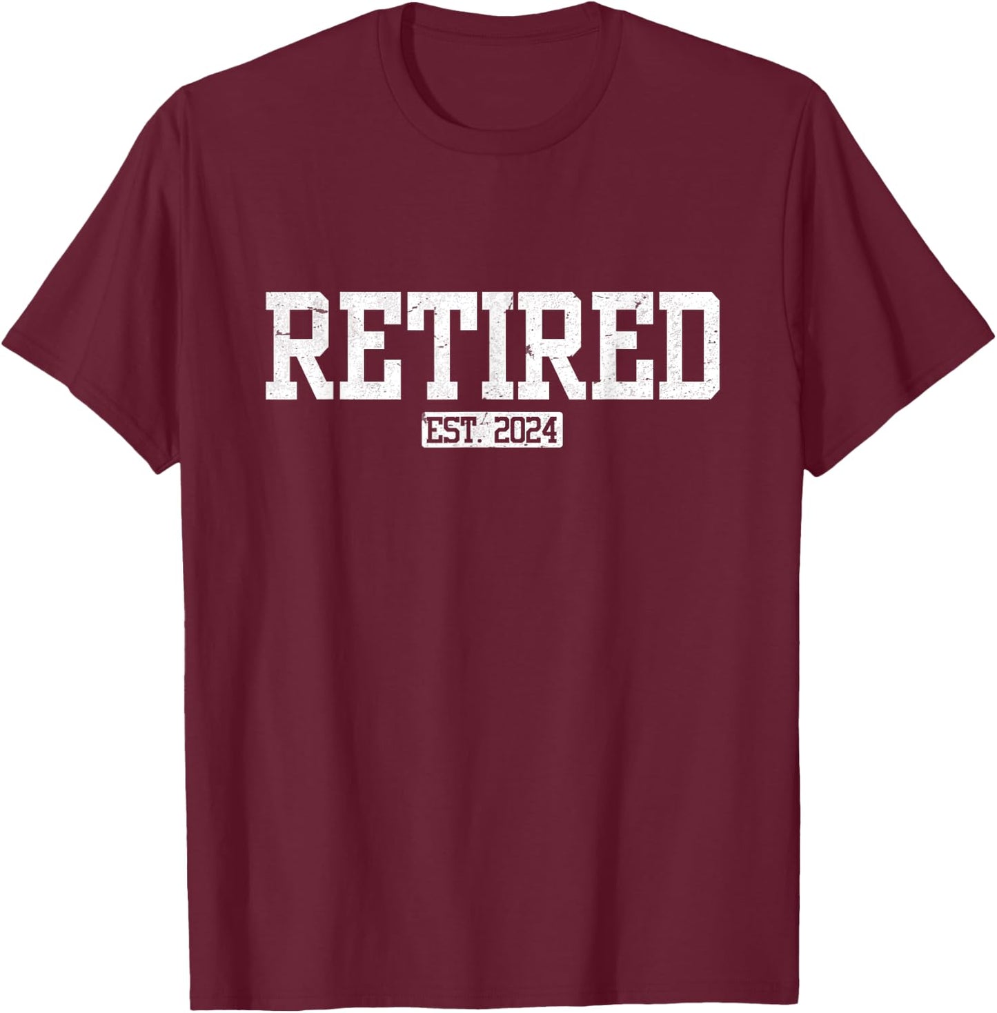 Retired Est. 2024 Retirement T-Shirt - T-Shirt | Maroon