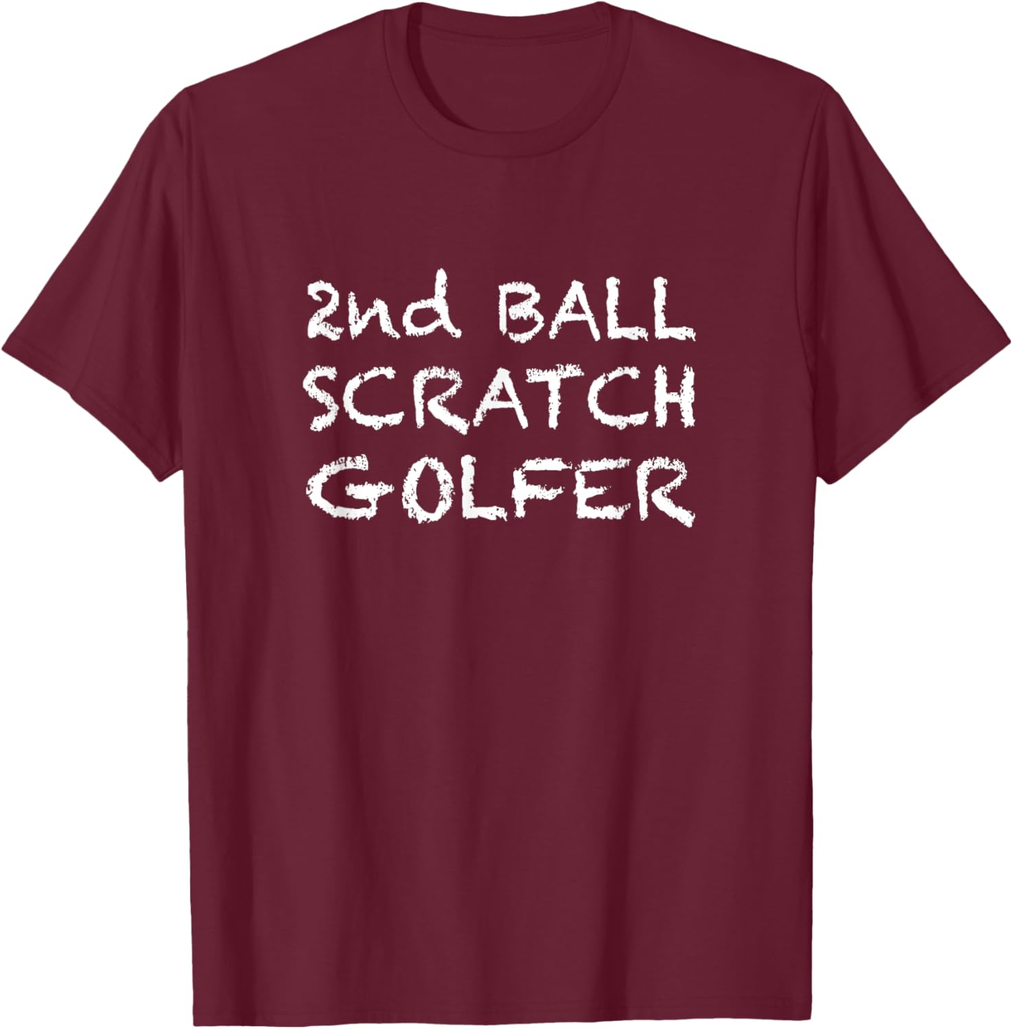 2nd Ball Scratch Golfer Funny Golf gag Gift bad golfers T-Shirt - T-Shirt | Maroon