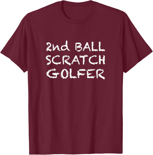 2nd Ball Scratch Golfer Funny Golf gag Gift bad golfers T-Shirt - T-Shirt | Maroon