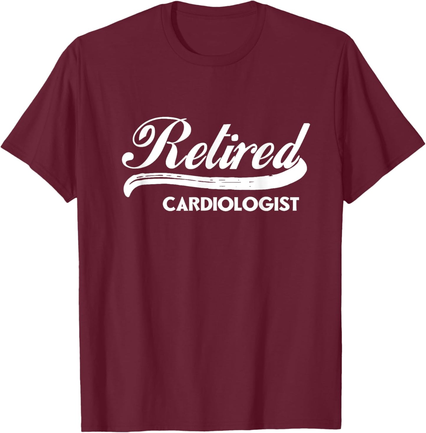 Retired Cardiologist Funny Retirement Party Gift Heart Care T-Shirt - T-Shirt | Maroon