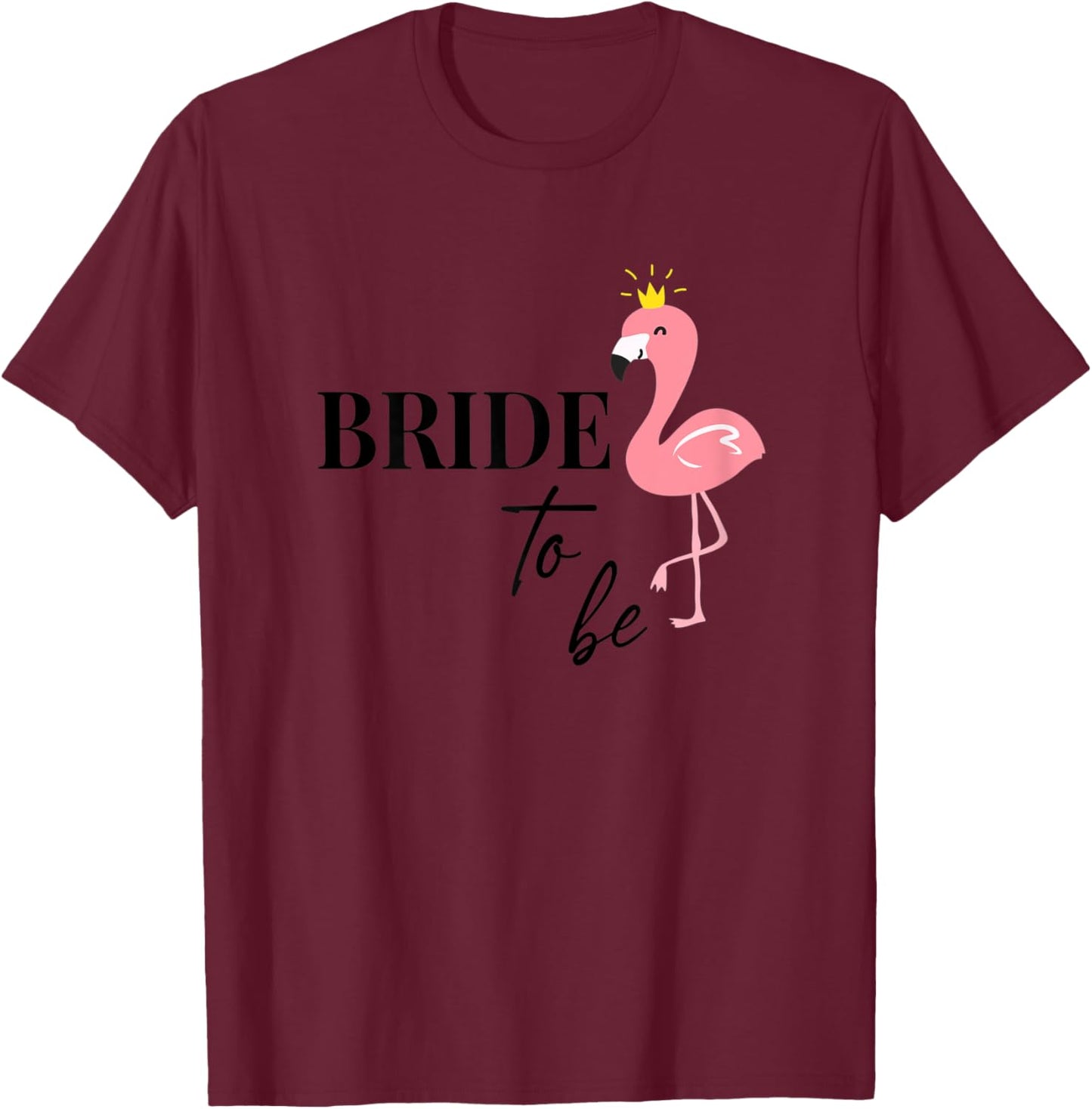Bride to be Bride Flamingo Flamingos JGA Engagement Gift T-Shirt - T-Shirt | Maroon