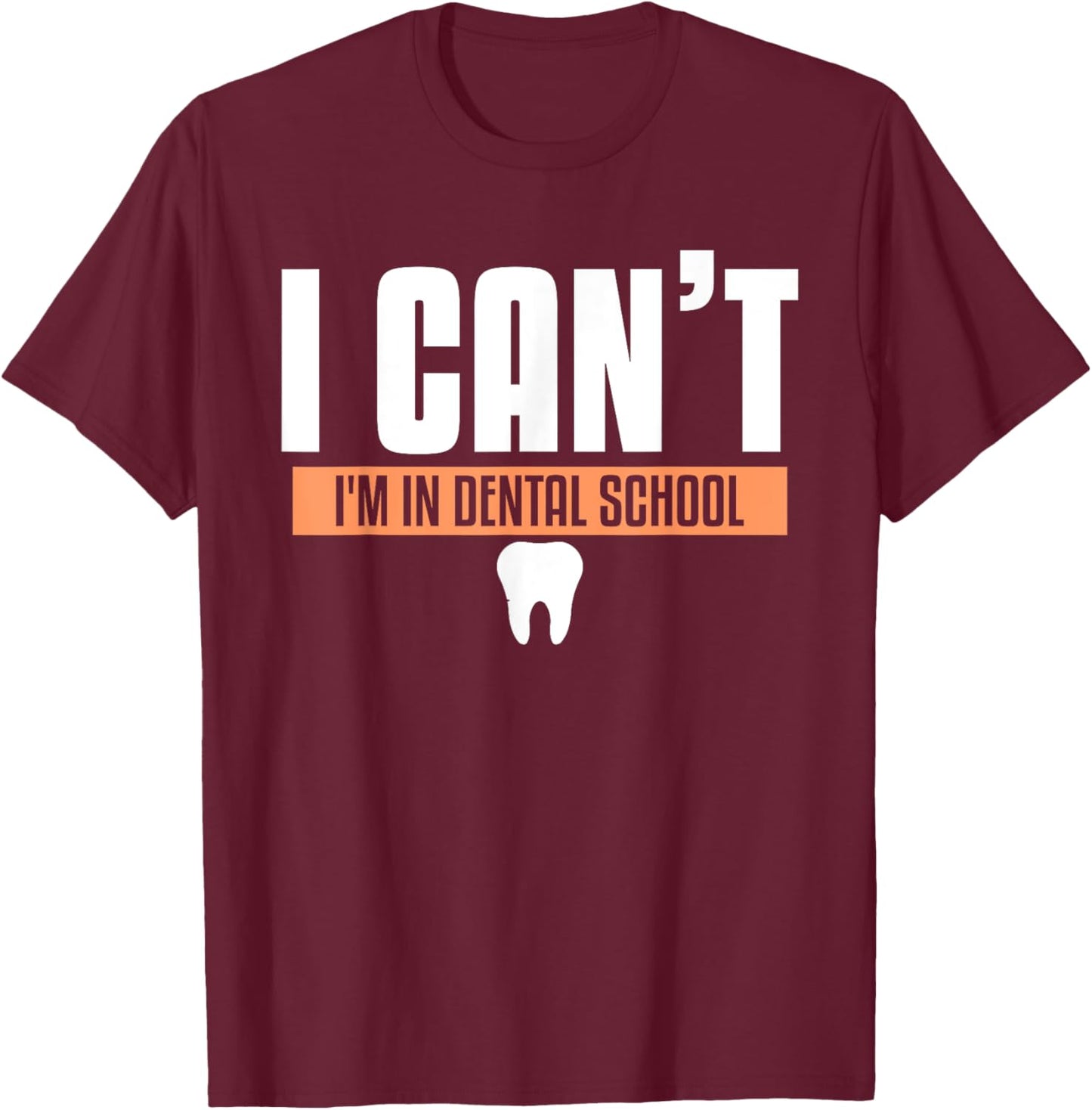Funny Dentistry Quote For Dental Medicine Student Hygienist T-Shirt - T-Shirt | Maroon