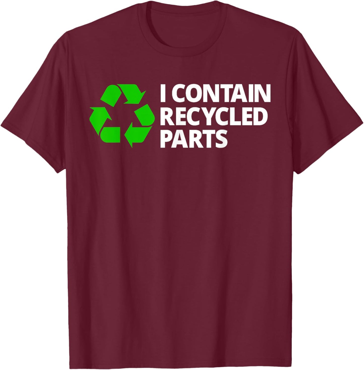 I Contain Recycled Parts T Shirt Transplant Survivor Warrior T-Shirt - T-Shirt | Maroon