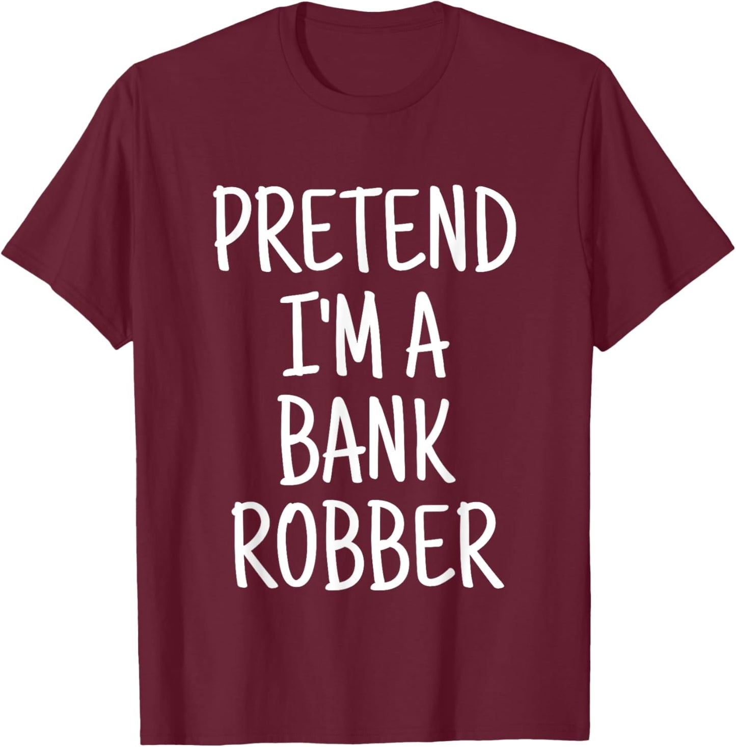 Pretend I'm A Bank Robber Funny Lazy Halloween Costume T-Shirt - T-Shirt | Maroon