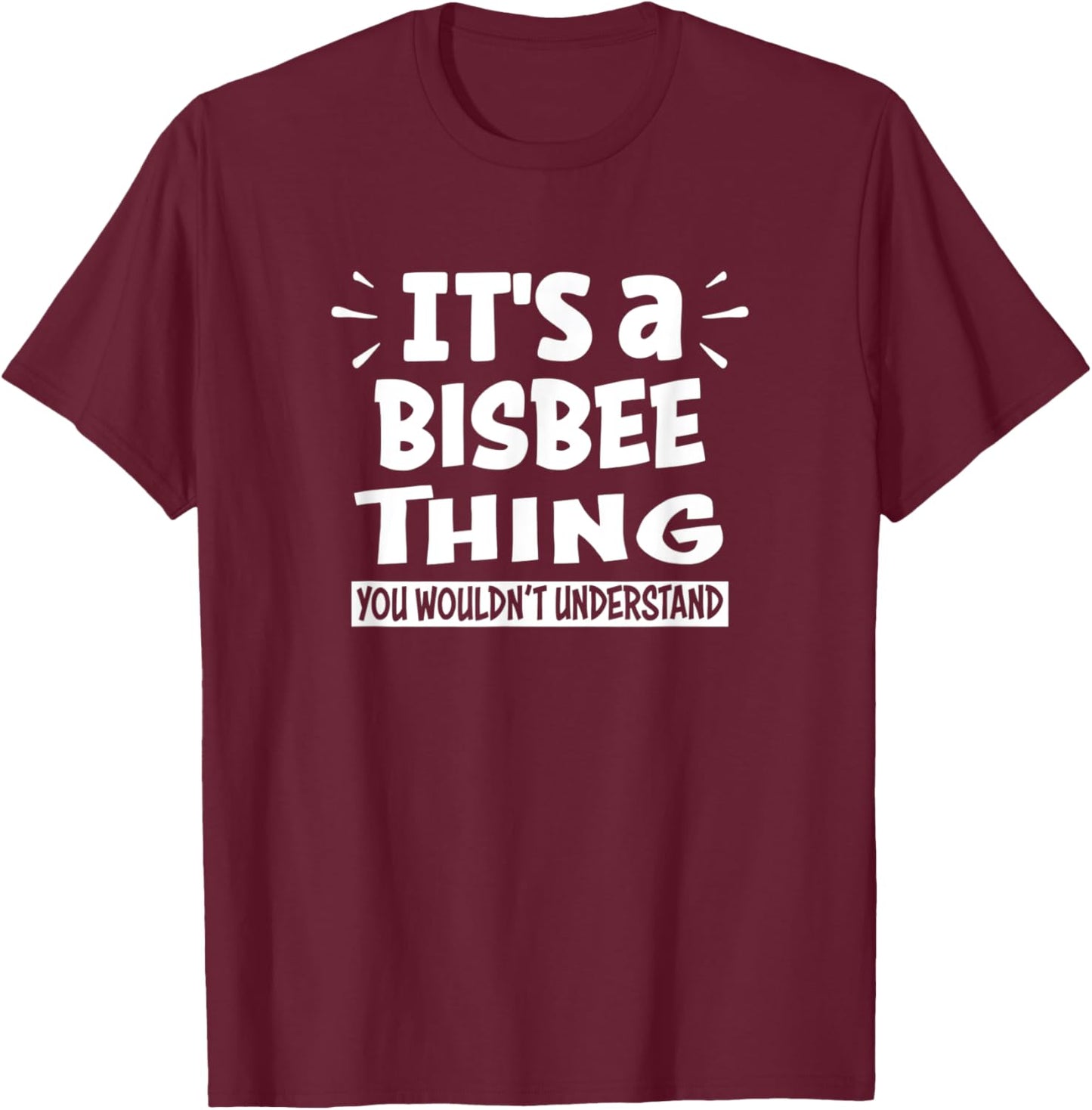 Bisbee Lovers Thing You Wouldn't Understand T-Shirt - T-Shirt | Maroon