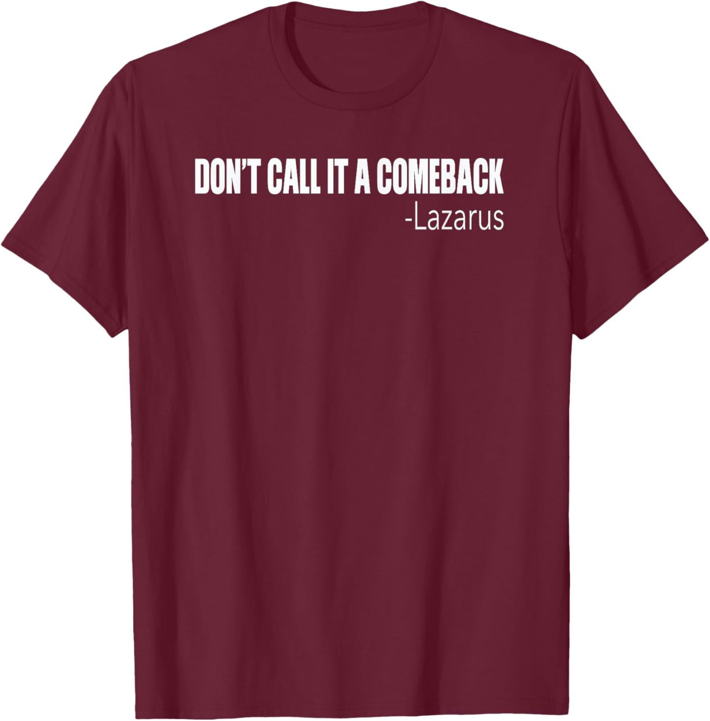 Funny Lazarus Quote Christian Meme T-Shirt - T-Shirt | Maroon