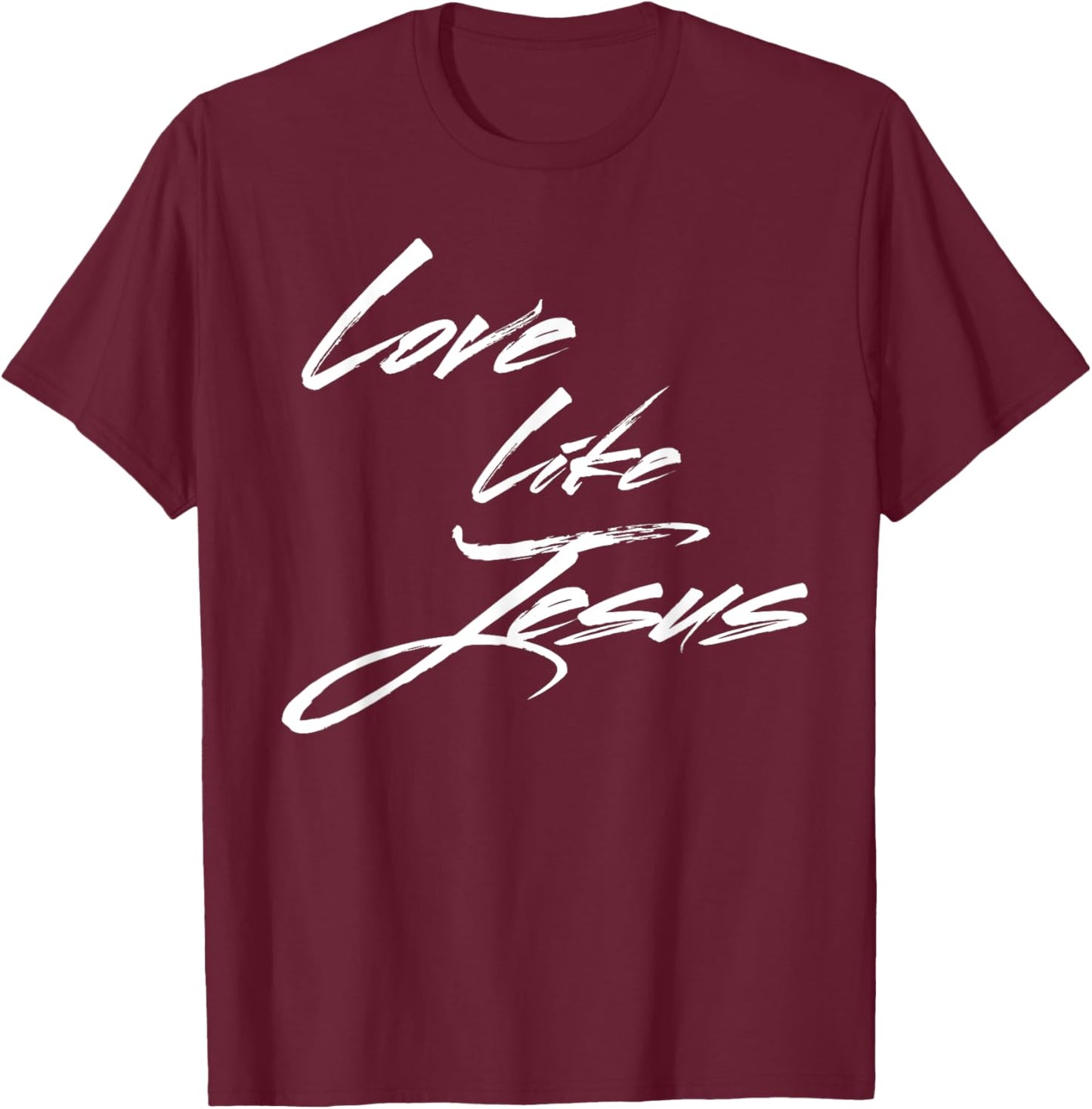 Love Like Jesus T-Shirt - T-Shirt | Maroon