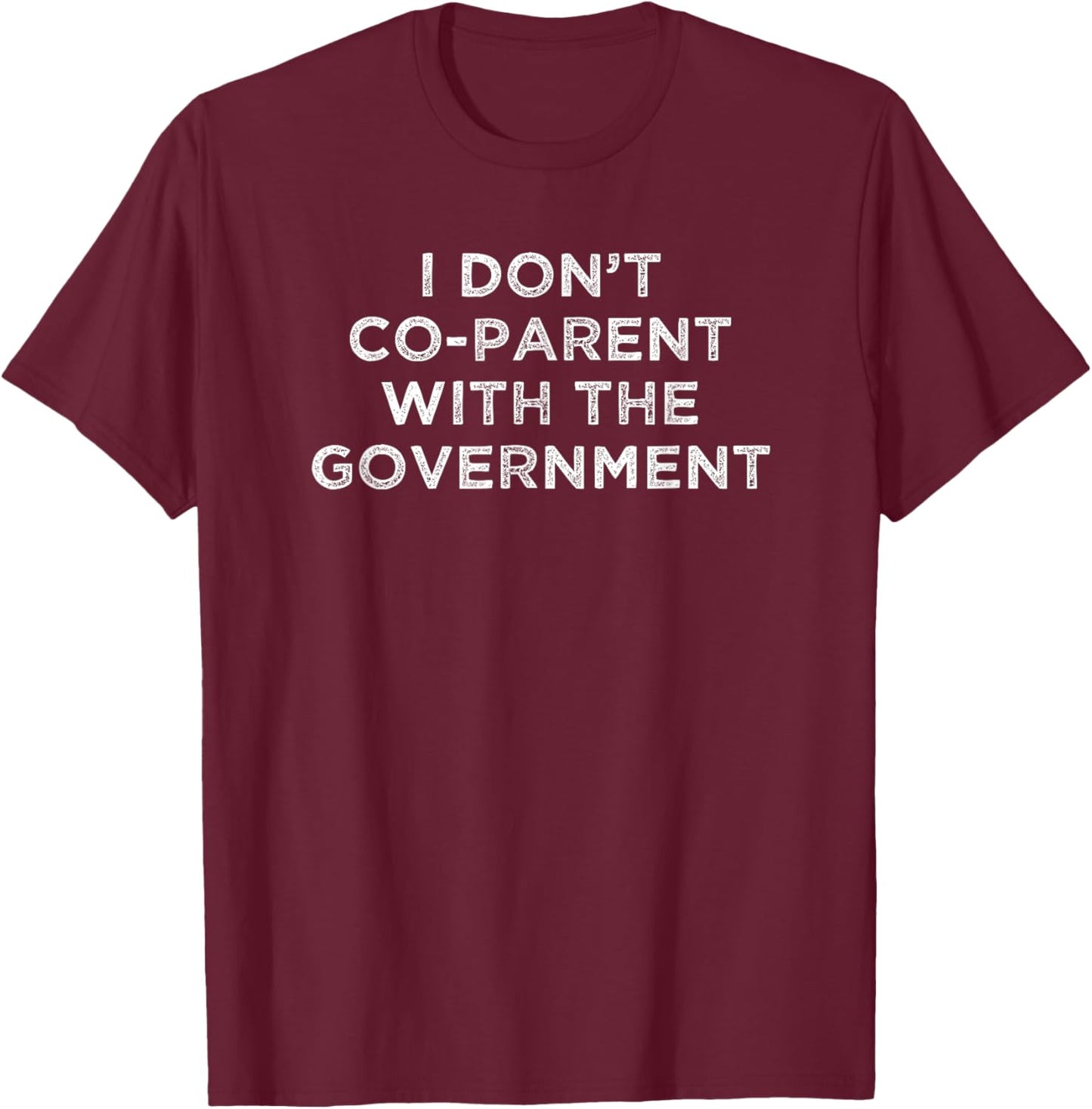 I Don’t Co-Parent With The Government Vintage Freedom T-Shirt - T-Shirt | Maroon