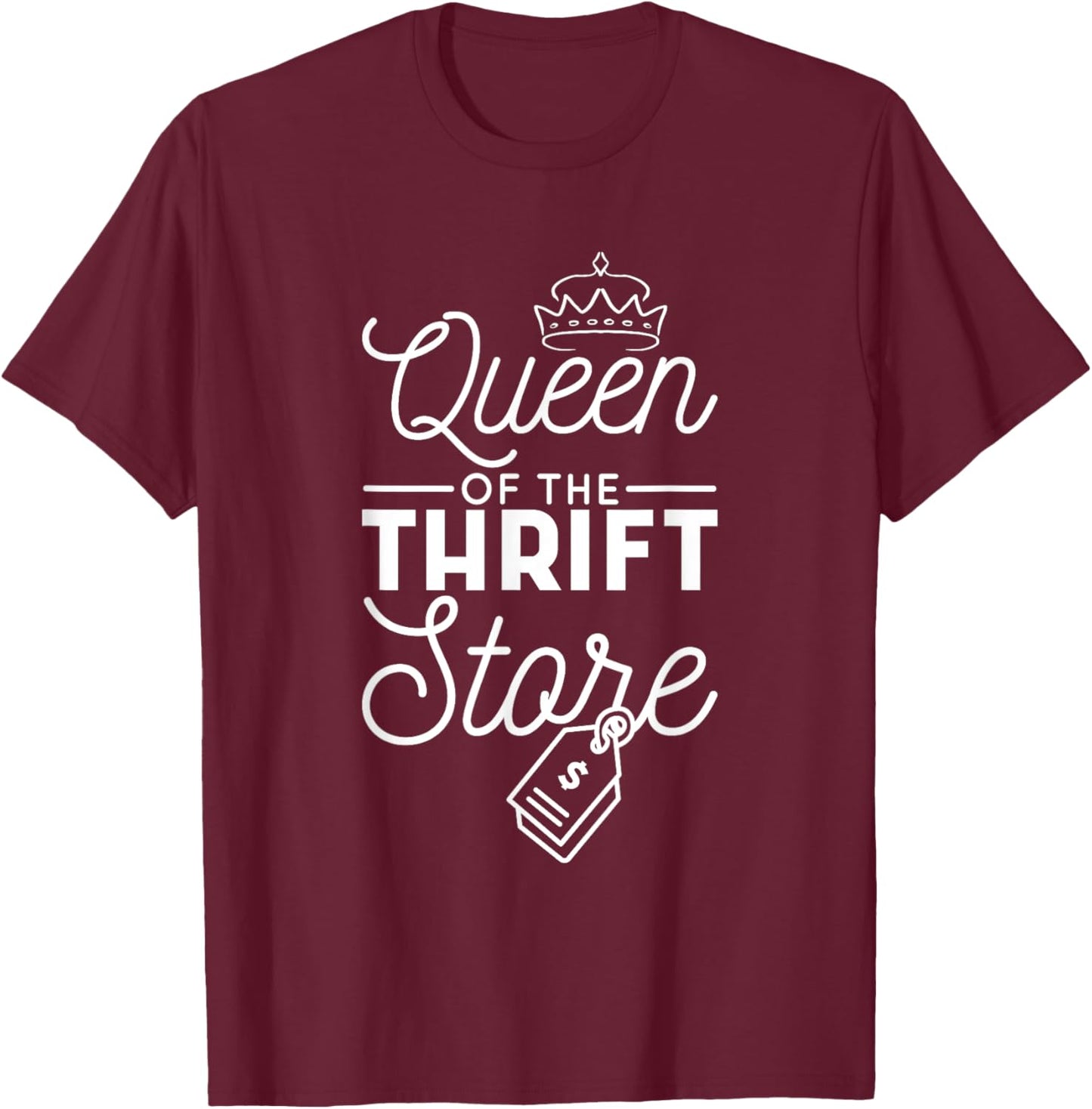 Queen of The Thrift Store, Thrifter and Thrifting T-Shirt - T-Shirt | Maroon
