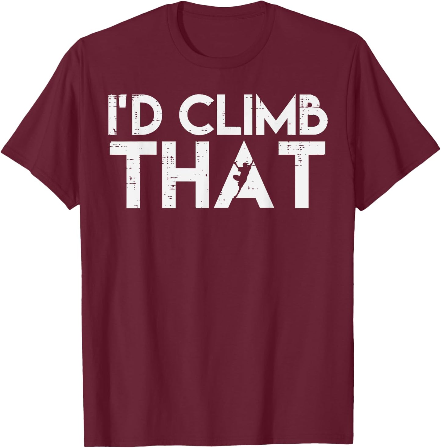 Climbing Id Climb That Rock Climber Bouldering Women Men Kid T-Shirt - T-Shirt | Maroon