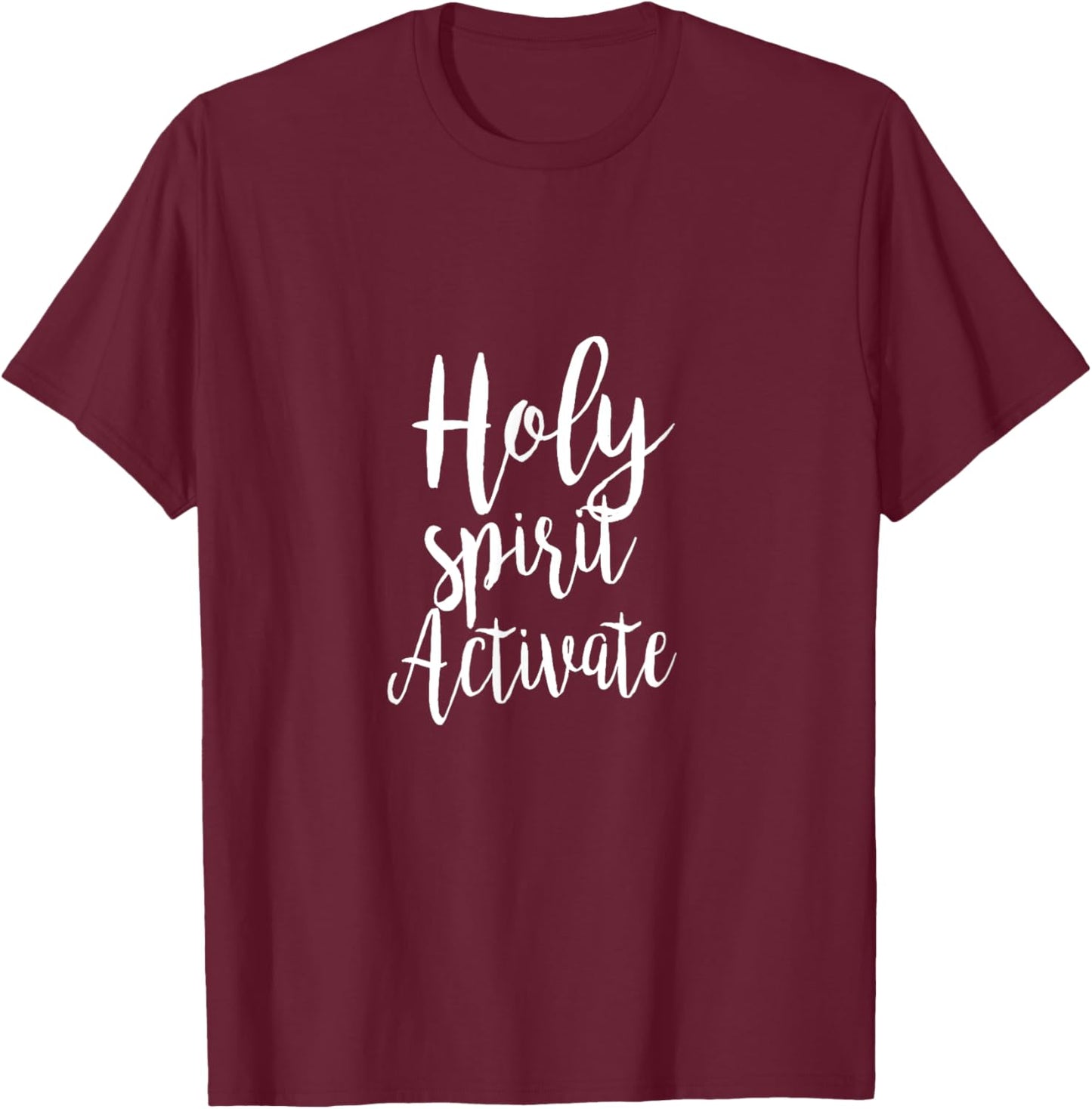 Holy Spirit Activate - Religious Christian Love Hope Script T-Shirt - T-Shirt | Maroon