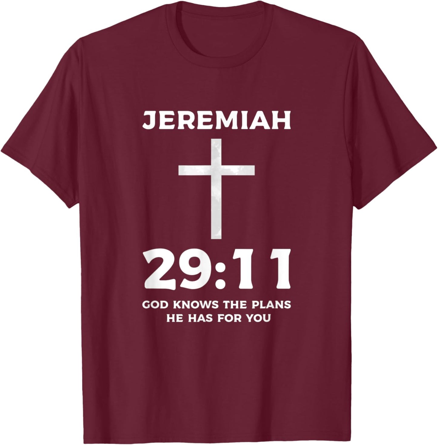 Bible God Knows The Plans He Has For You Jeremiah 29 11 T-Shirt - T-Shirt | Maroon