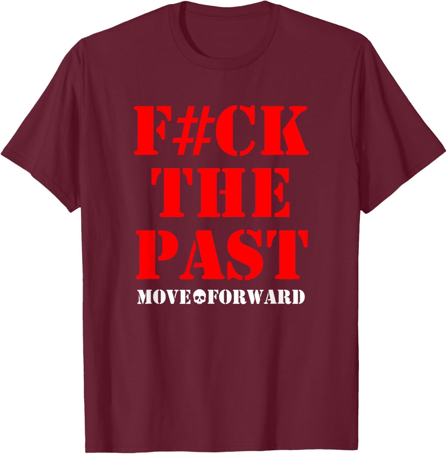F the past move forward T-Shirt - T-Shirt | Maroon